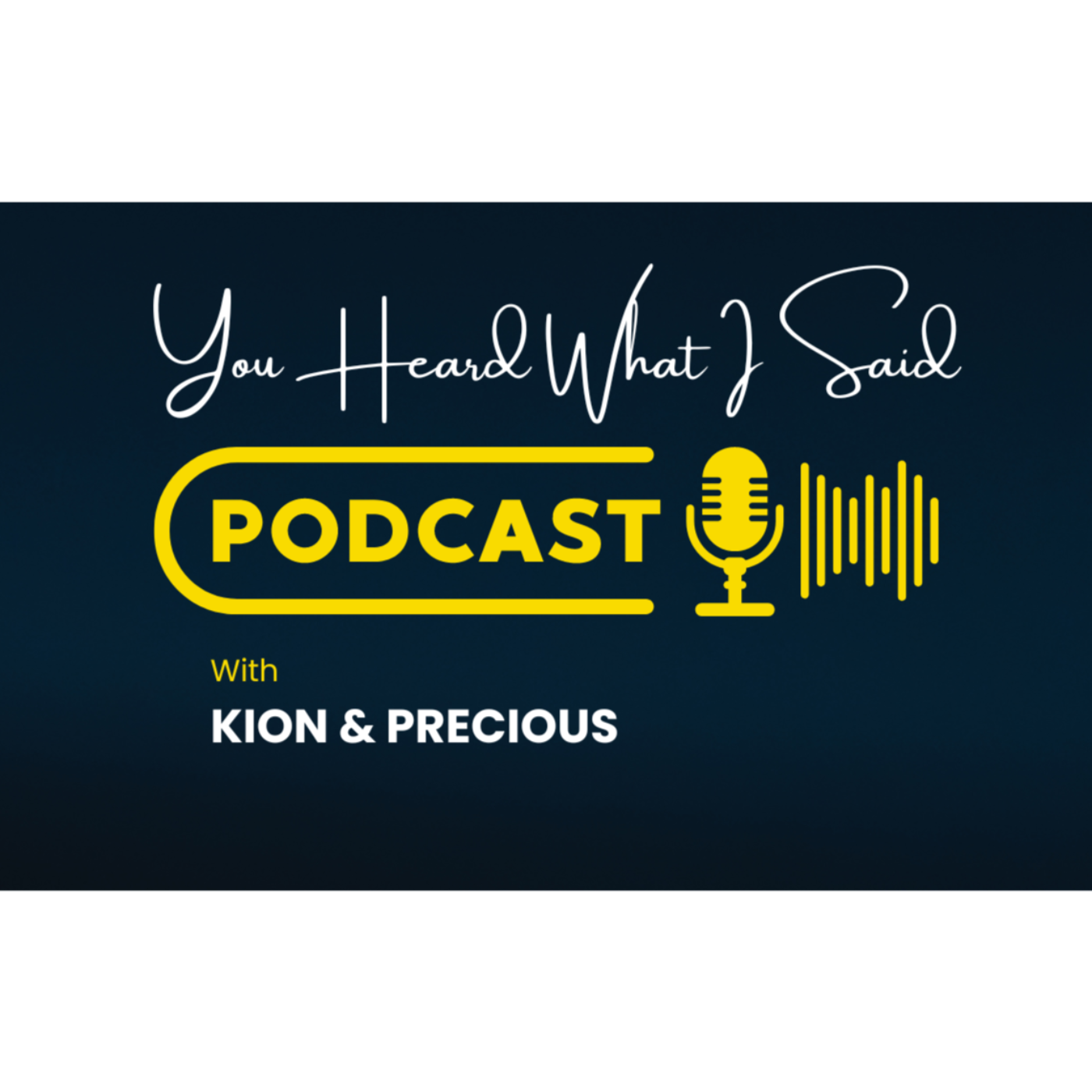 You Heard What I Said Podcast