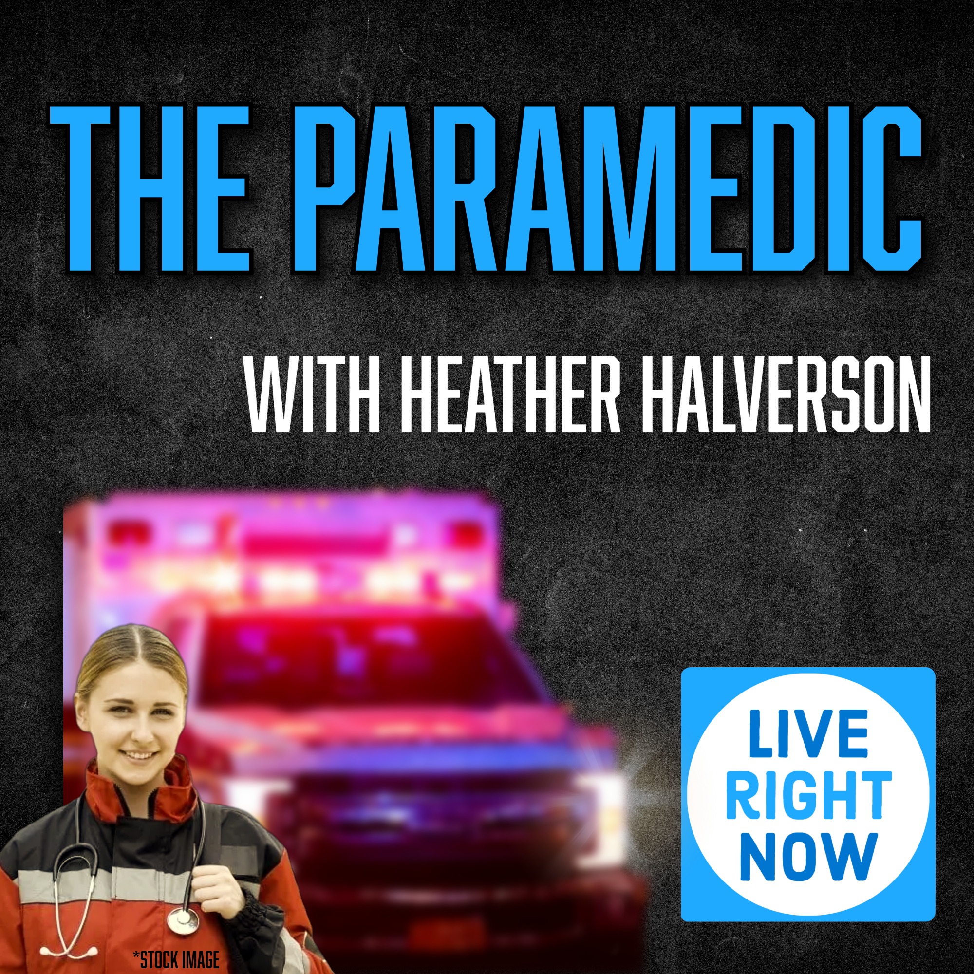 A Paramedic's Perspective - Heather Halverson