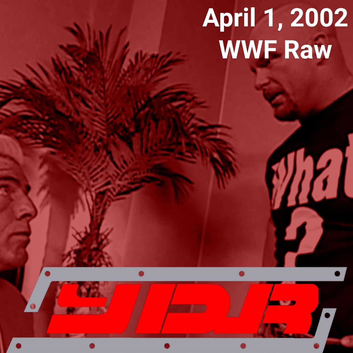 YOU DAMN RIGHT PODCAST: April 1, 2002 WWF Raw