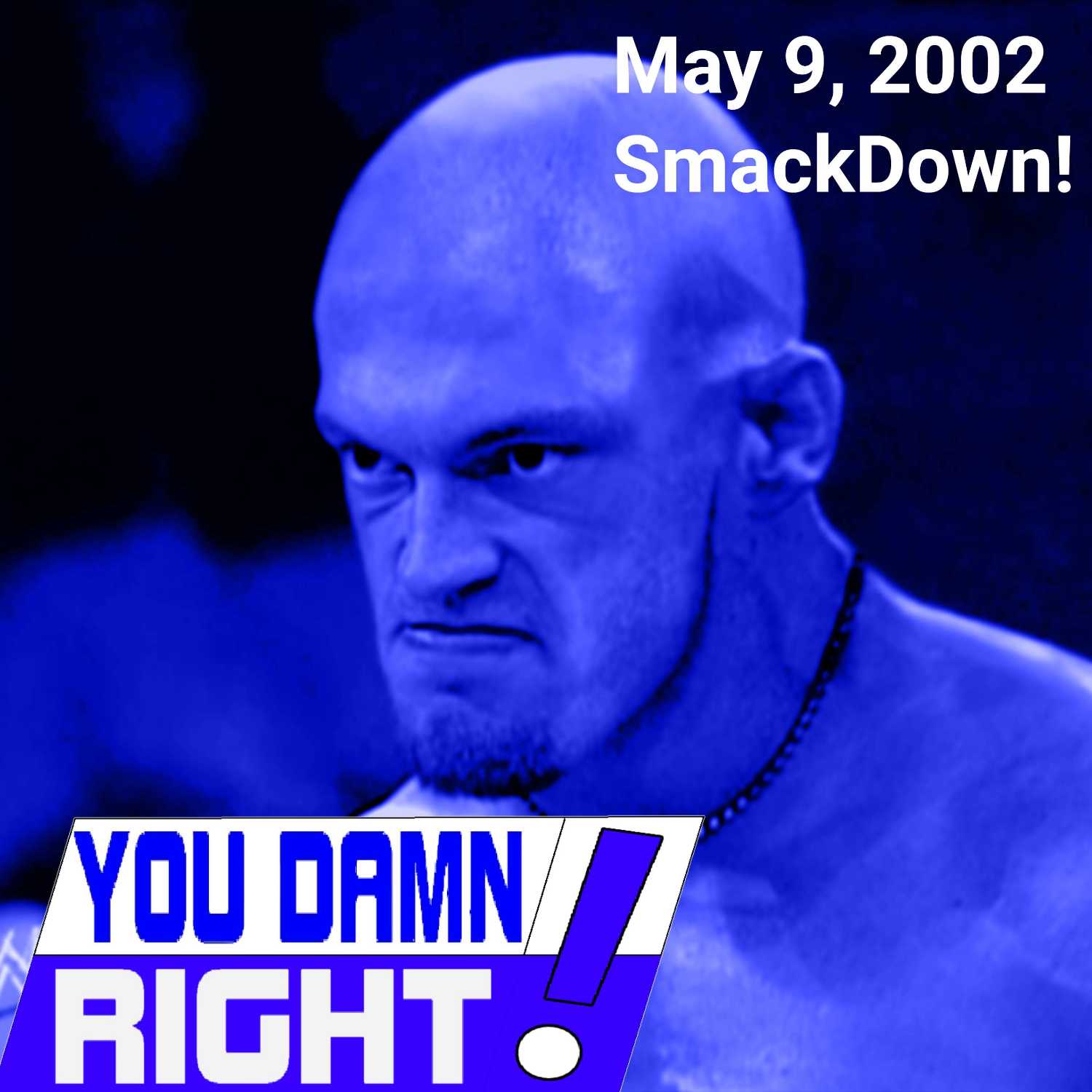 YOU DAMN RIGHT PODCAST: May 9, 2002 SmackDown!