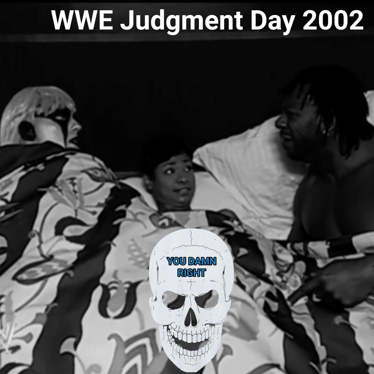 YOU DAMN RIGHT PODCAST: WWE Judgment Day 2002 