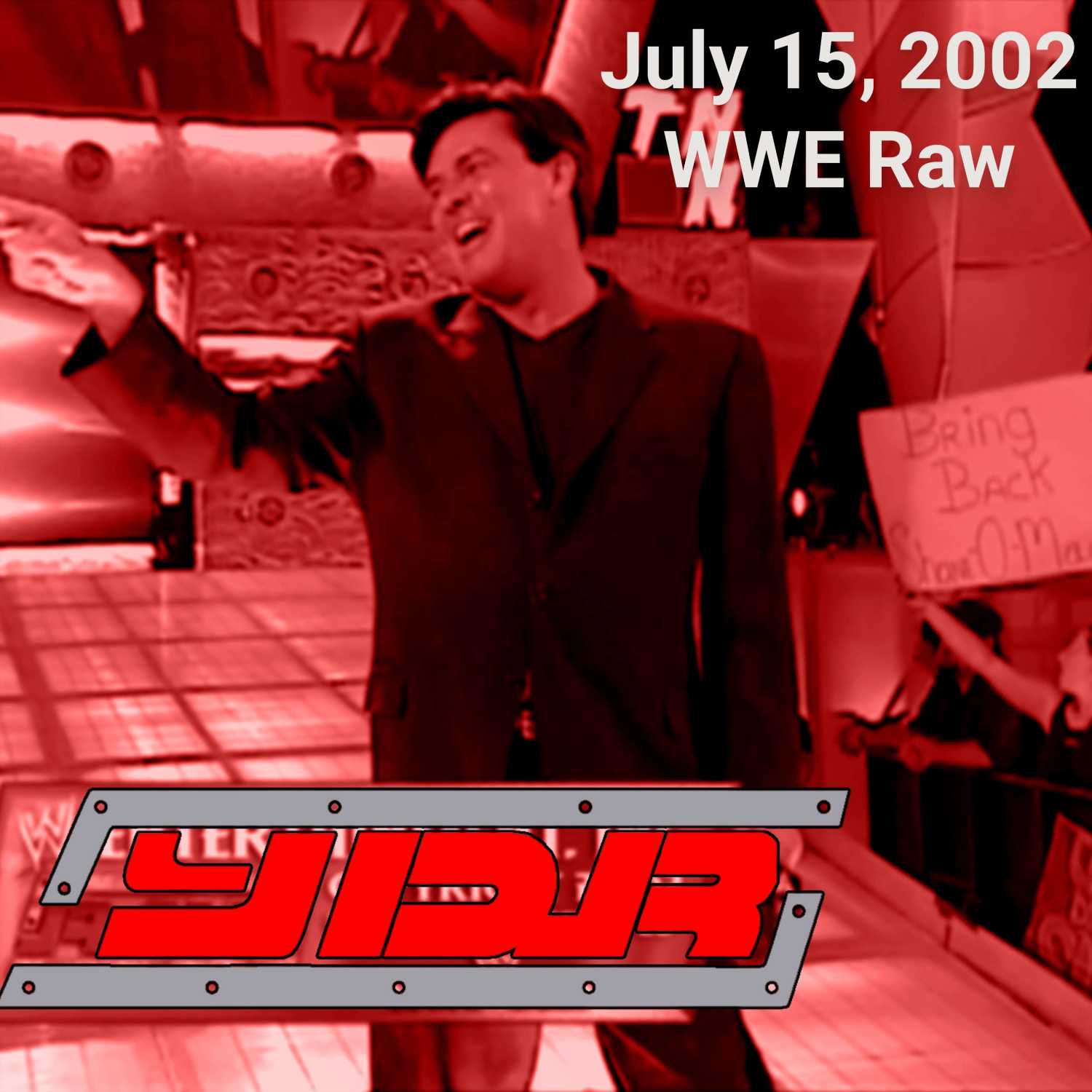 YOU DAMN RIGHT PODCAST: July 15, 2002 WWE Raw