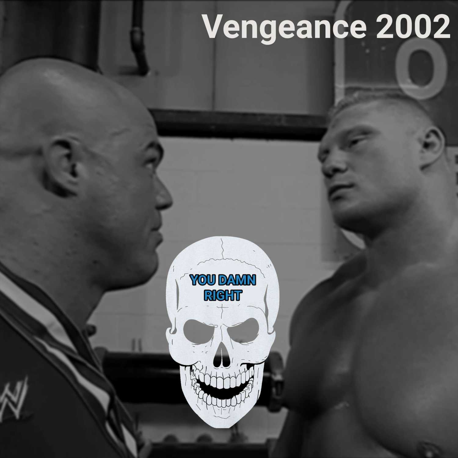 YOU DAMN RIGHT PODCAST: Vengeance 2002