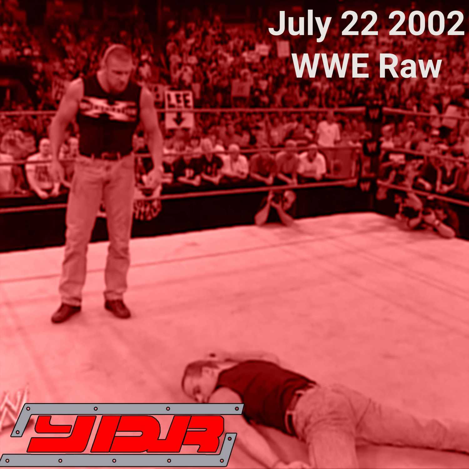 YOU DAMN RIGHT PODCAST: July 22, 2002 WWE Raw