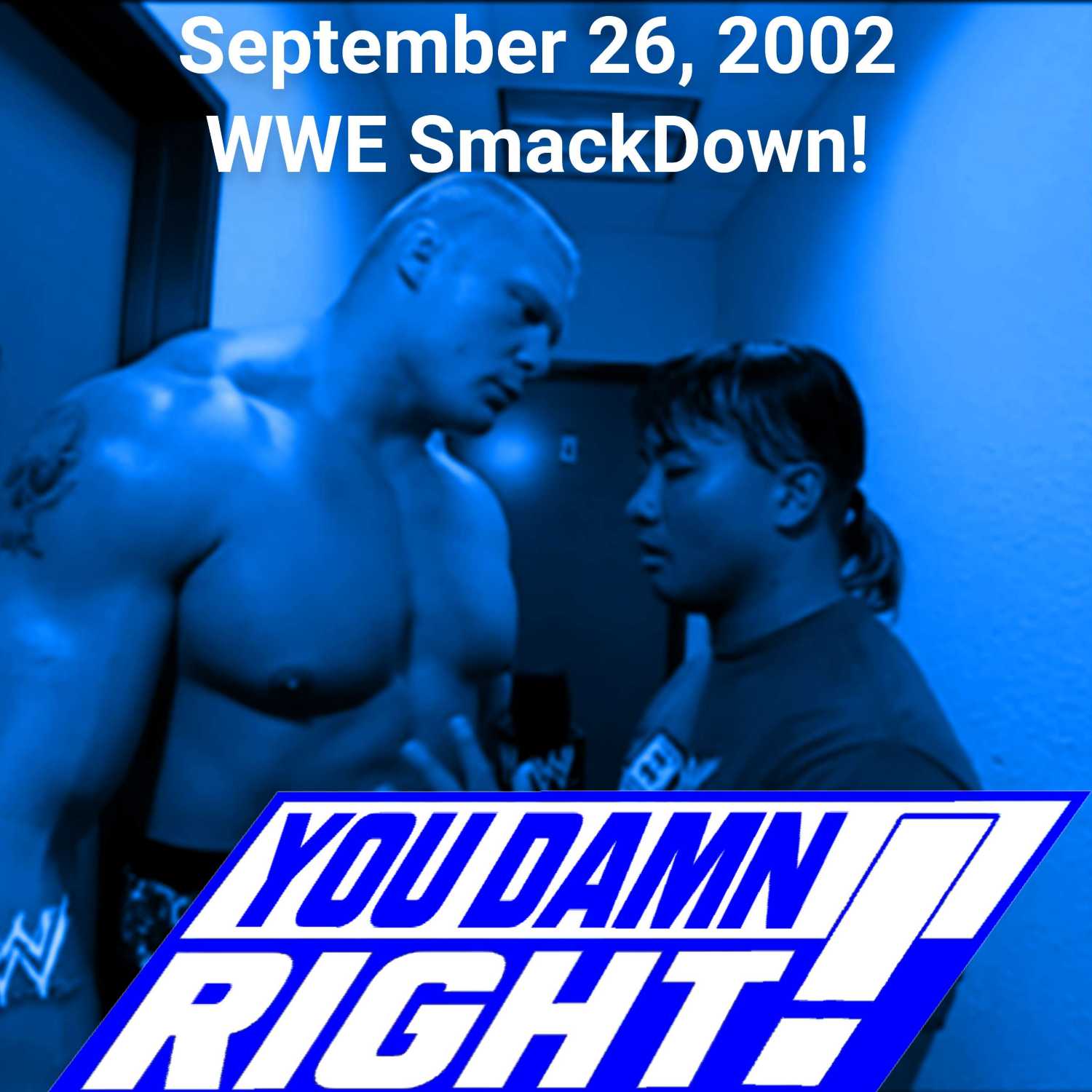 YOU DAMN RIGHT PODCAST: September 26, 2002 WWE SmackDown!
