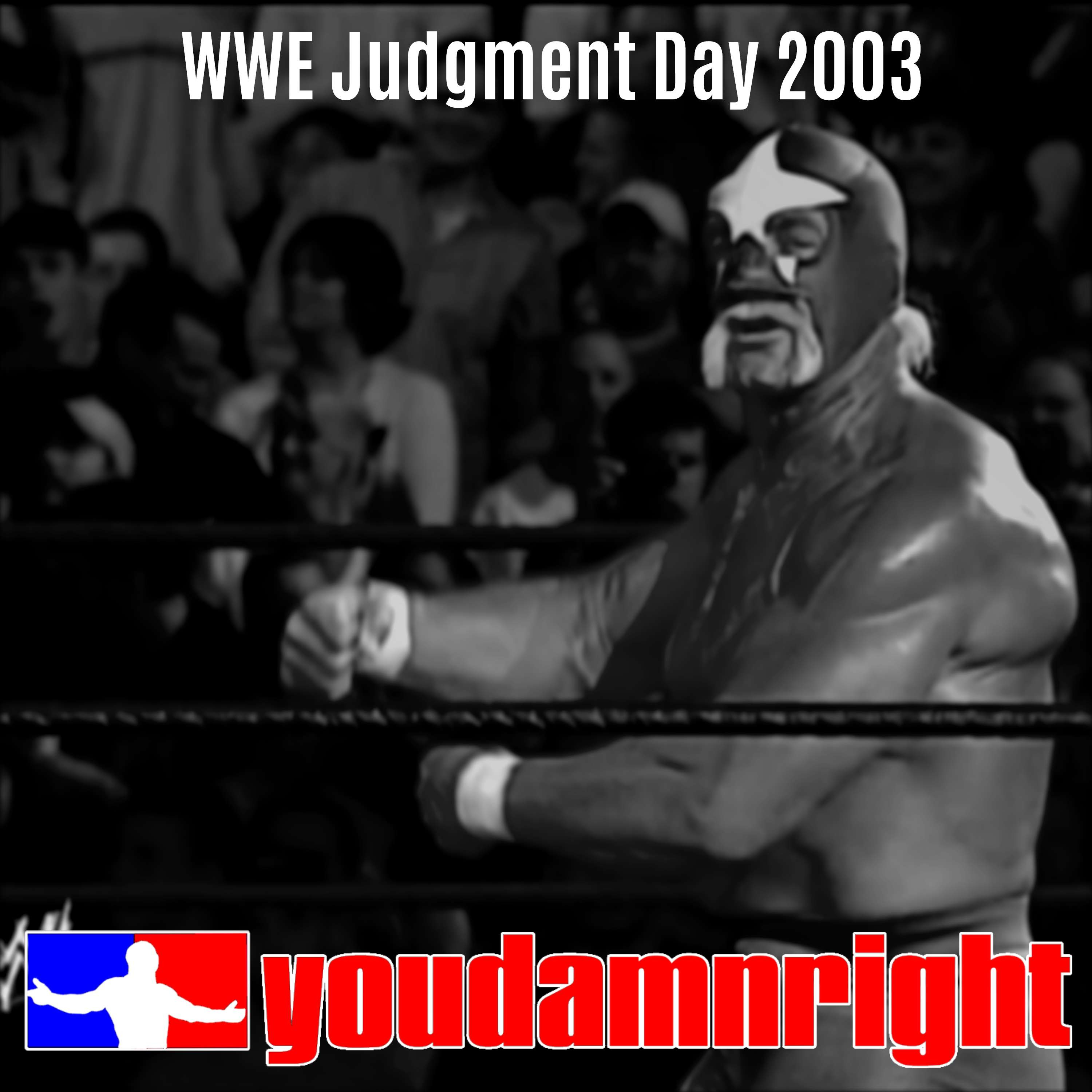 Season 3 Episode 24: WWE Judgment Day 2003 