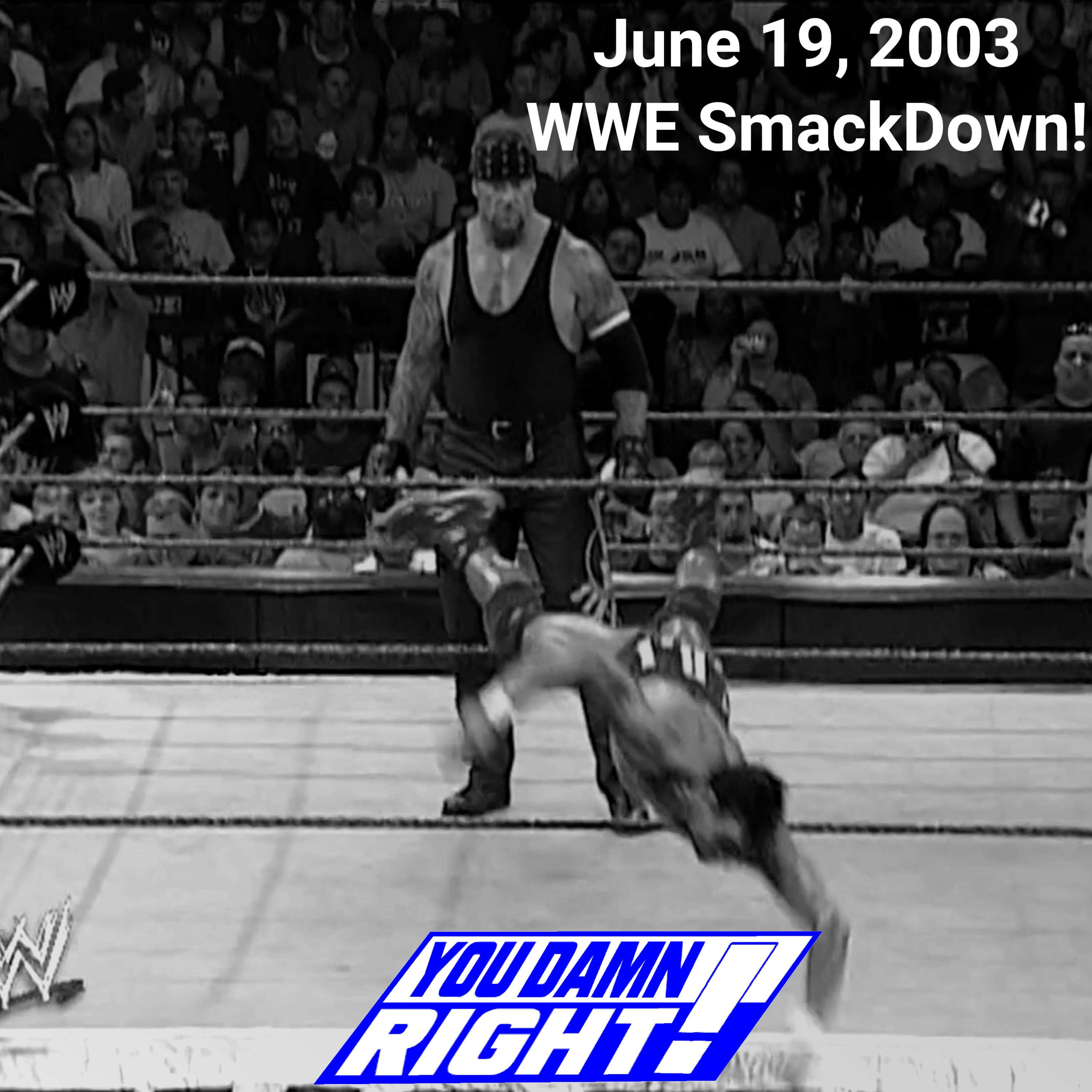Season 3 Episode 28: June 19, 2003 WWE SmackDown!