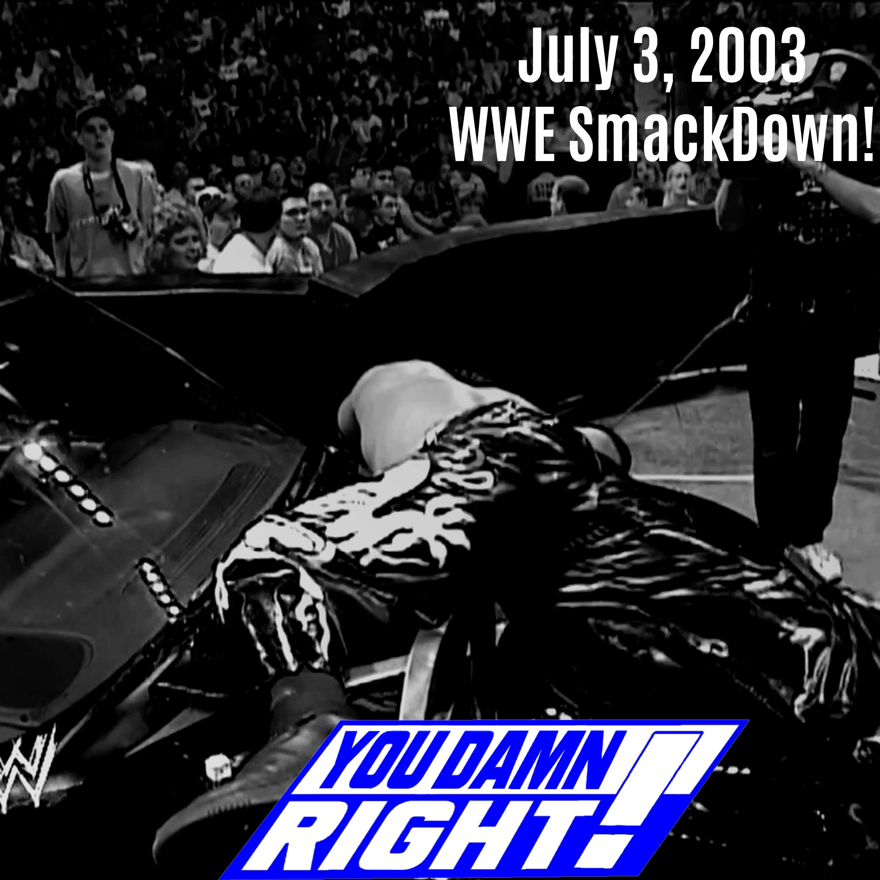 Season 3 Episode 31: July 3, 2003 WWE SmackDown!