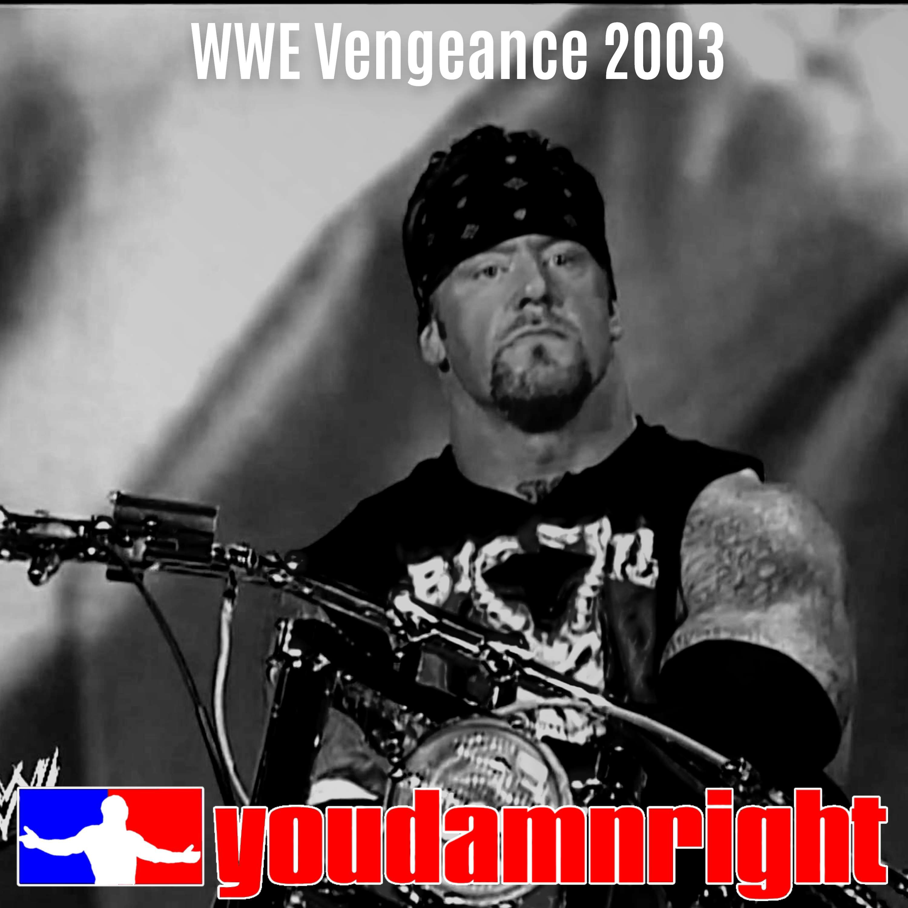 Season 3 Episode 34: WWE Vengeance 2003