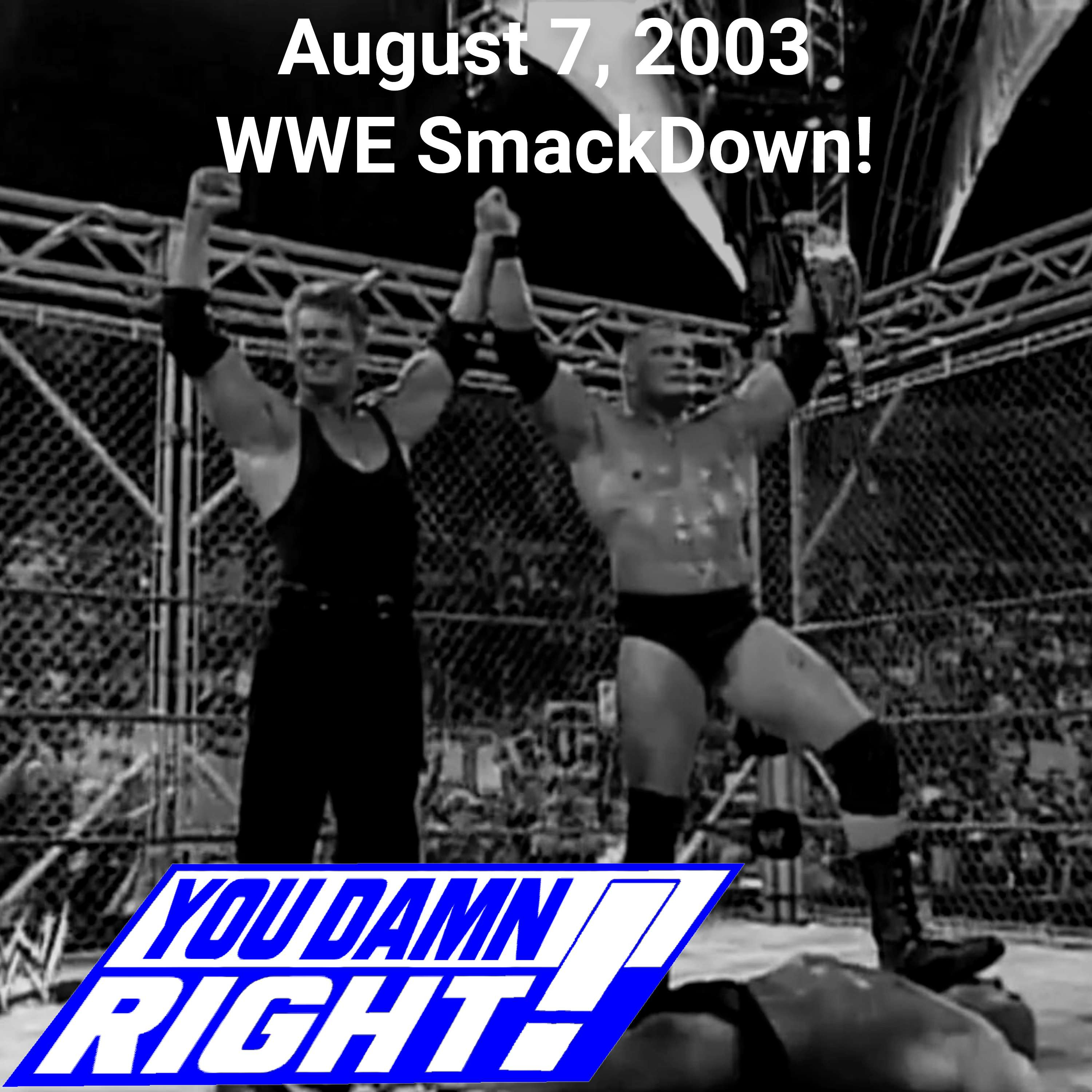 Season 3 Episode 36: August 7, 2003 WWE SmackDown!