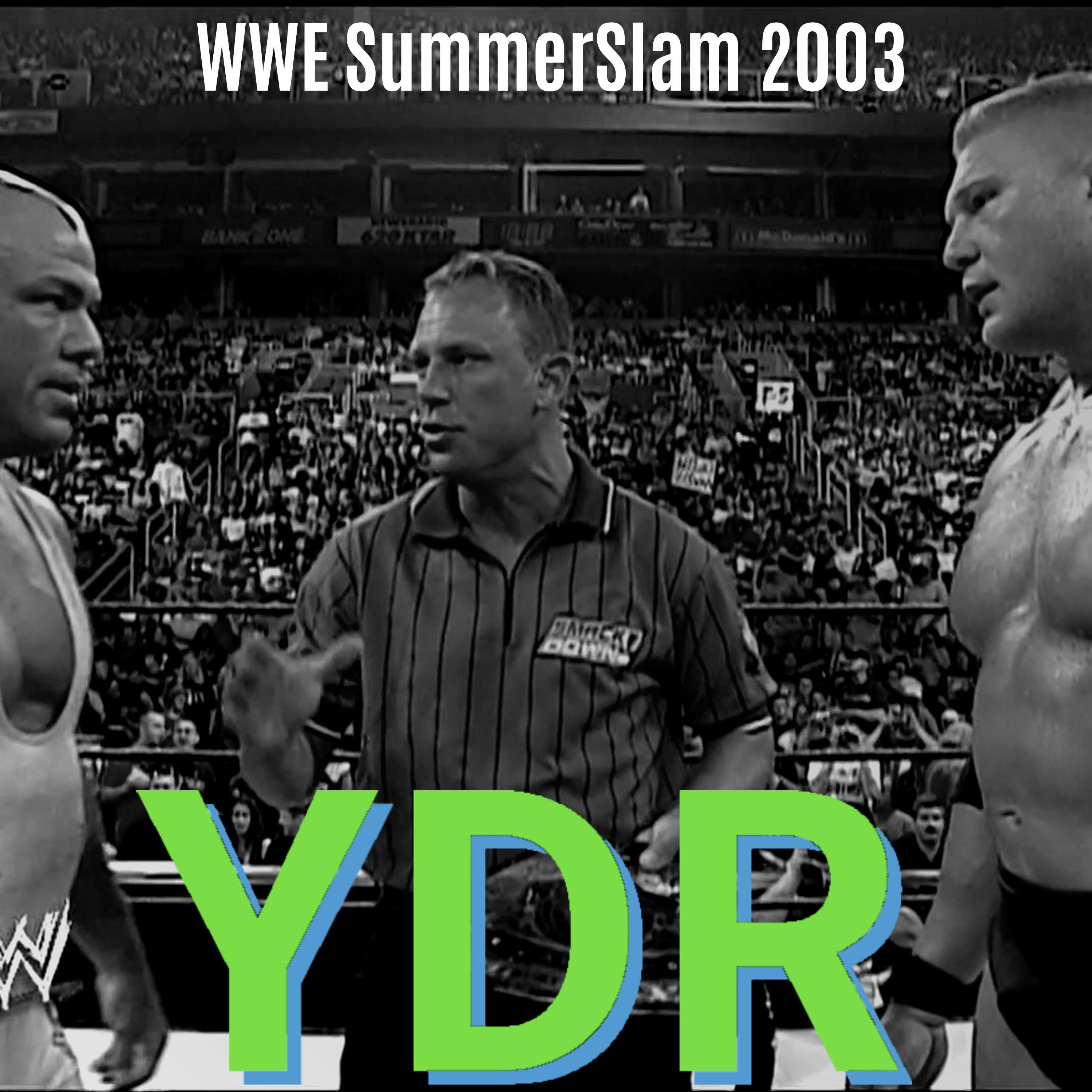Season 3 Episode 38: WWE SummerSlam 2003