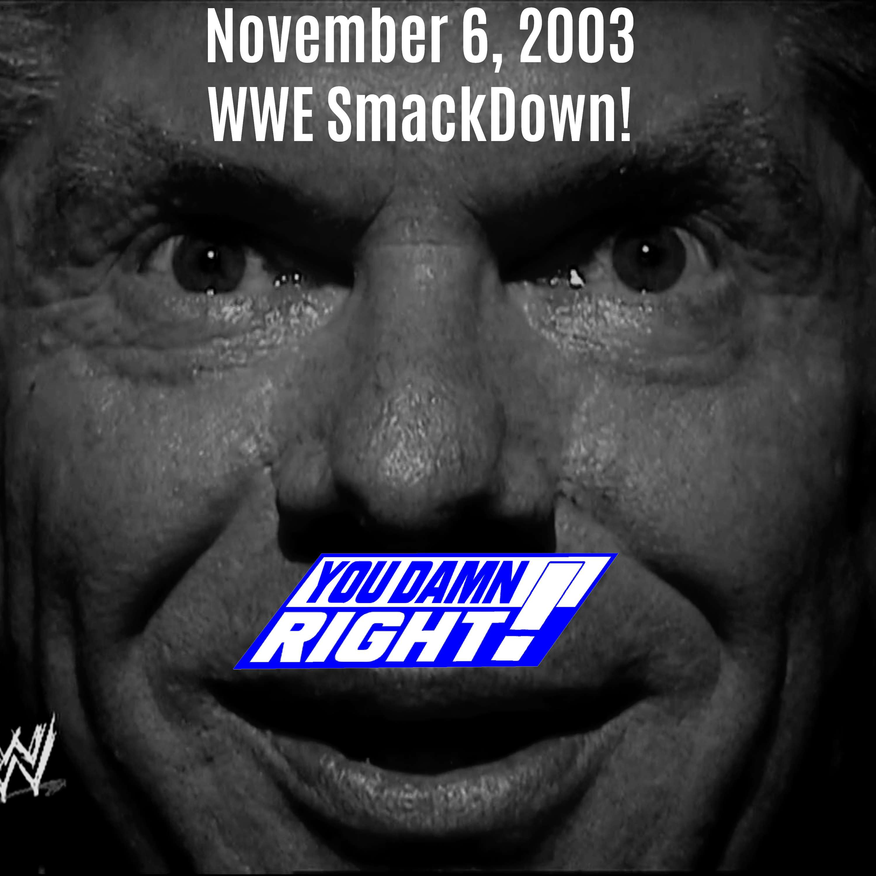 Season 3 Episode 47: November 6, 2003 WWE SmackDown!
