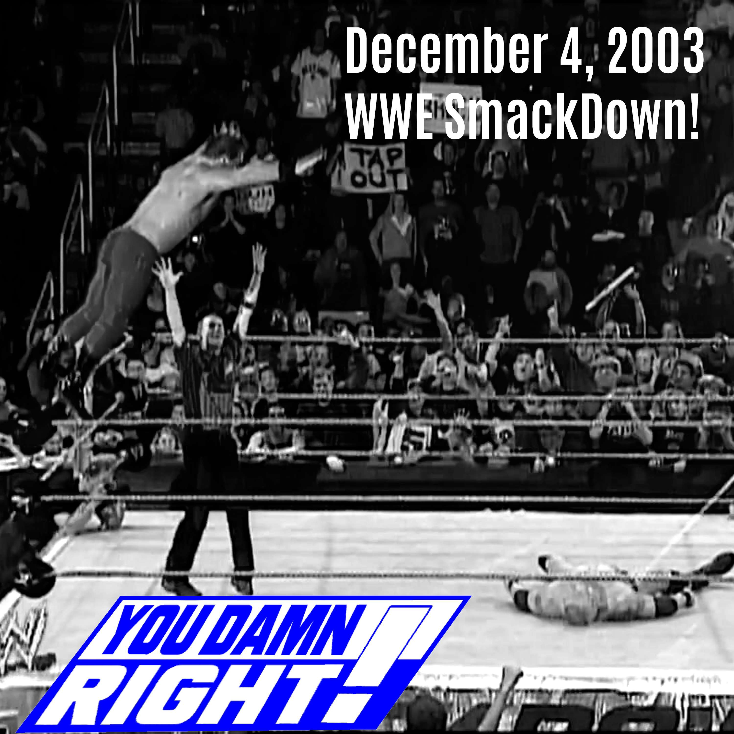 Season 3 FINALE! December 4, 2003 WWE SmackDown!