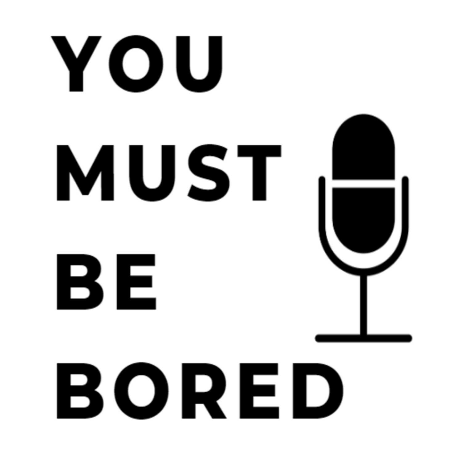 You Must Be Bored