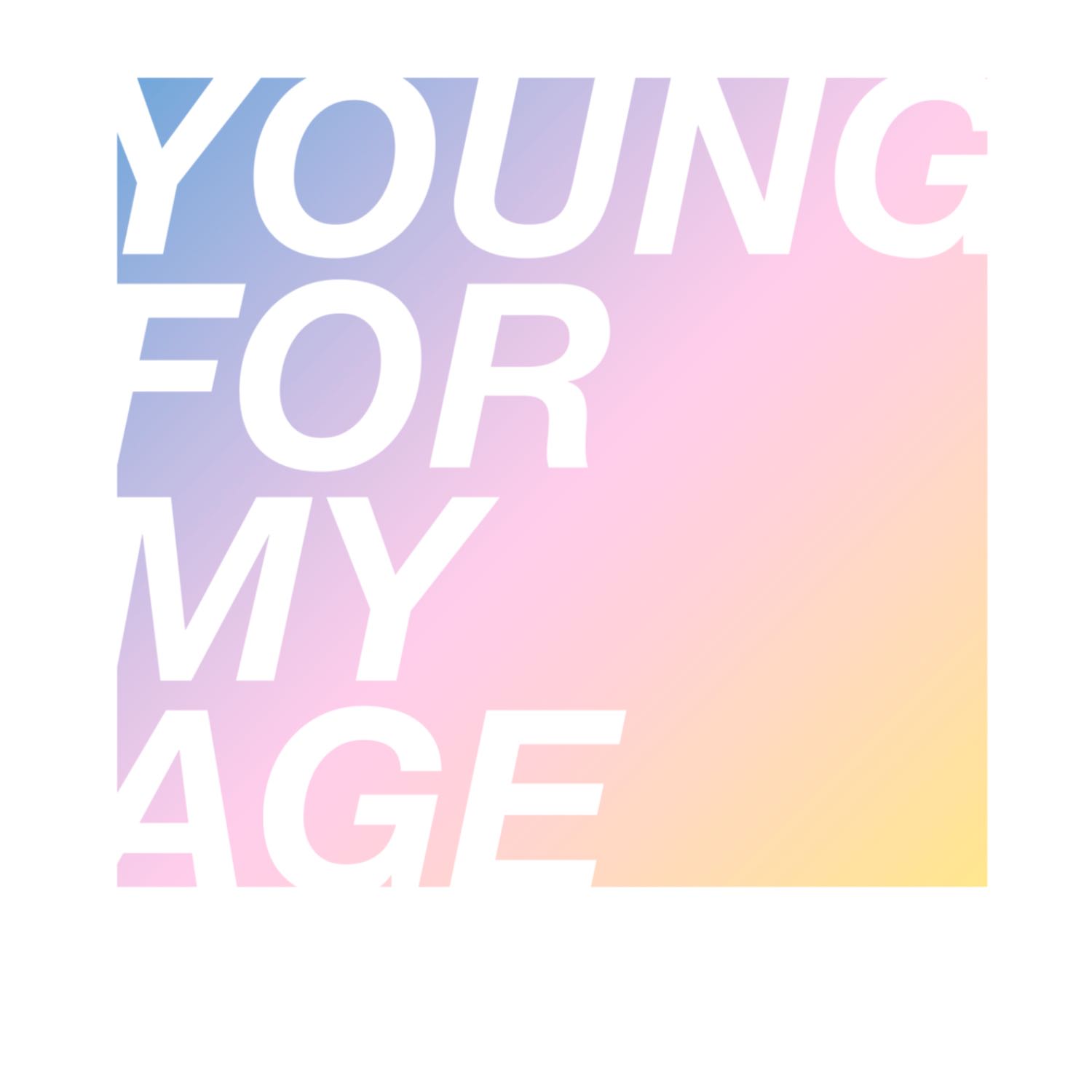 Young For My Age