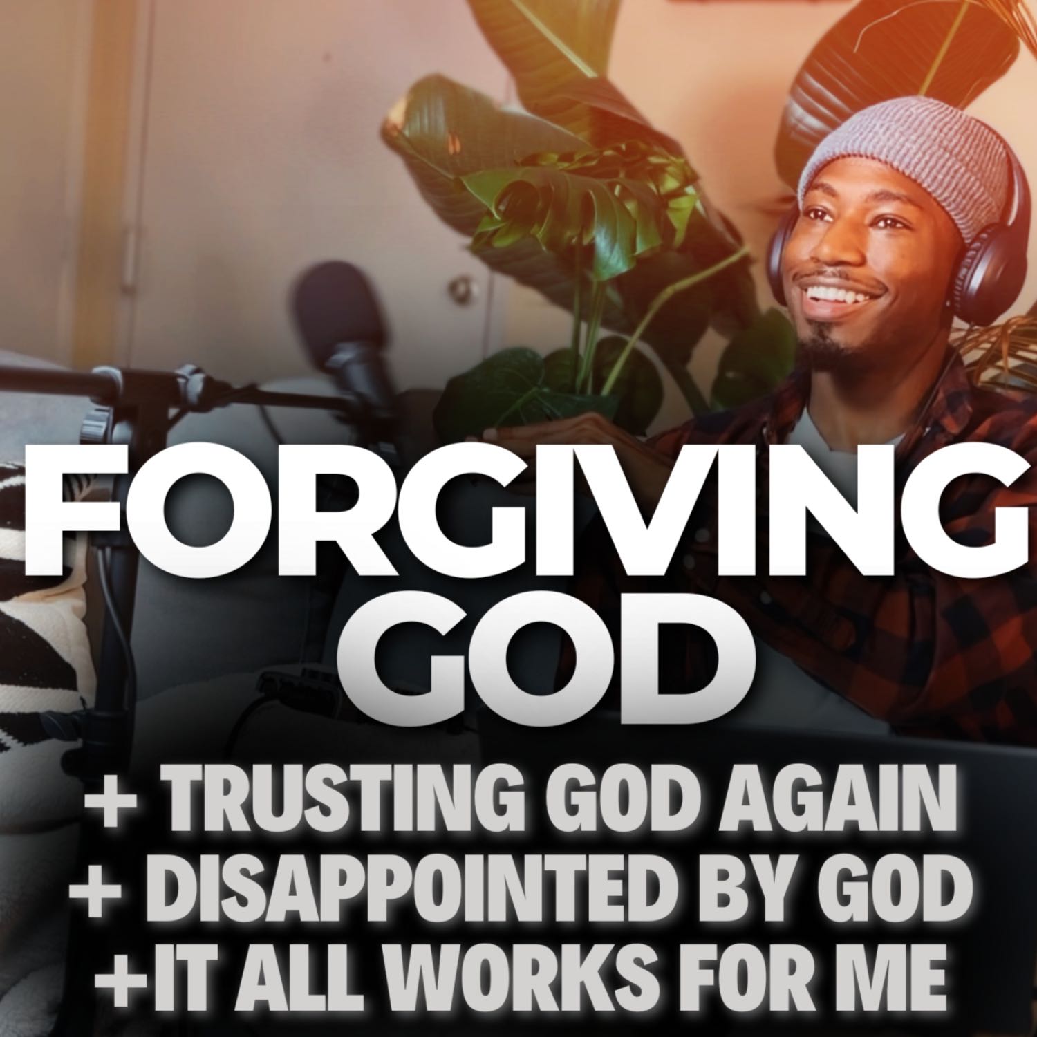 Forgivng God | The Forgiveness Series 