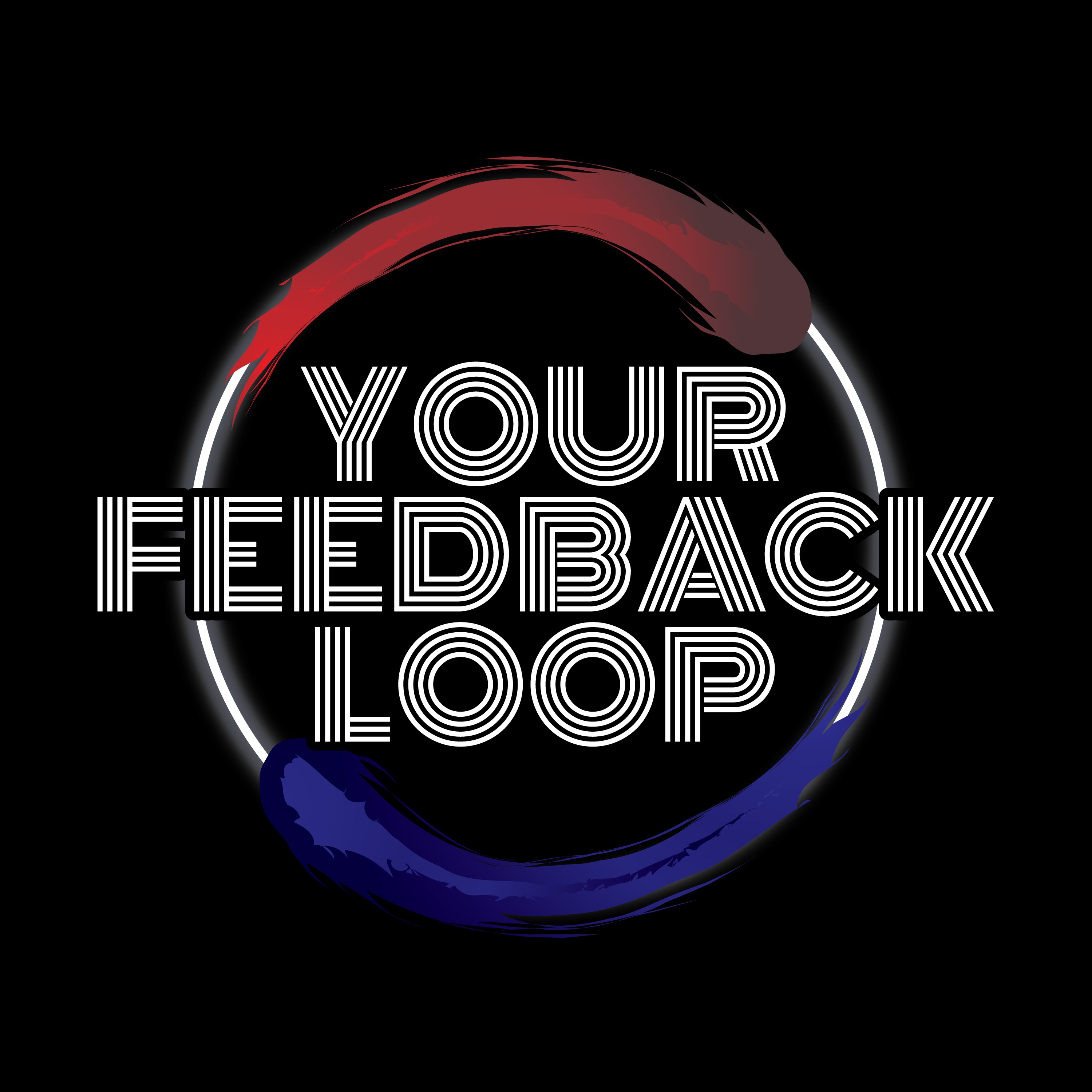 Your Feedback Loop
