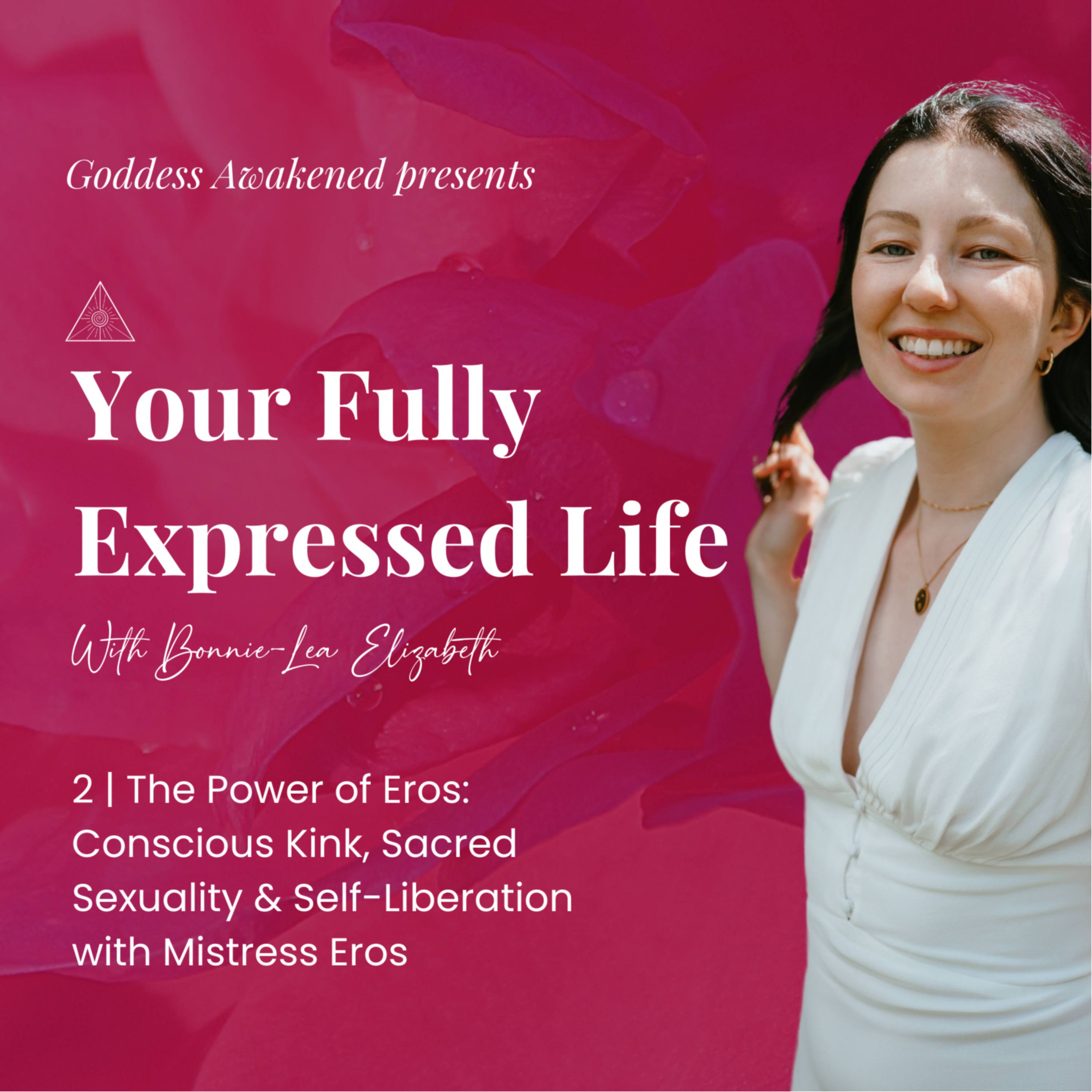 The Power of Eros: Conscious Kink, Sacred Sexuality & Self-Liberation with Mistress Eros episode artwork
