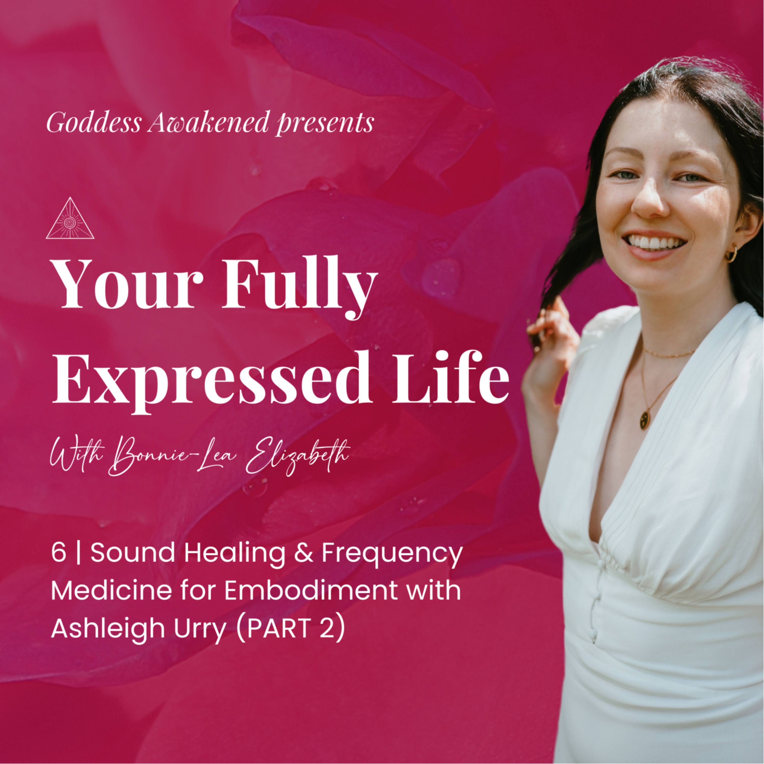 Sound Healing & Frequency Medicine for Embodiment with Ashleigh Urry (PART 2) episode artwork