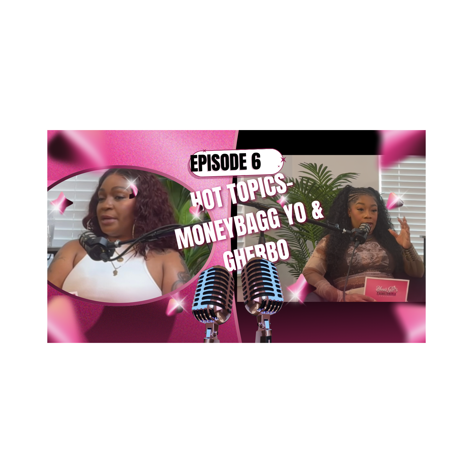 Ep. 6: Hot Topic-MoneyBagg Yo & GHerbo