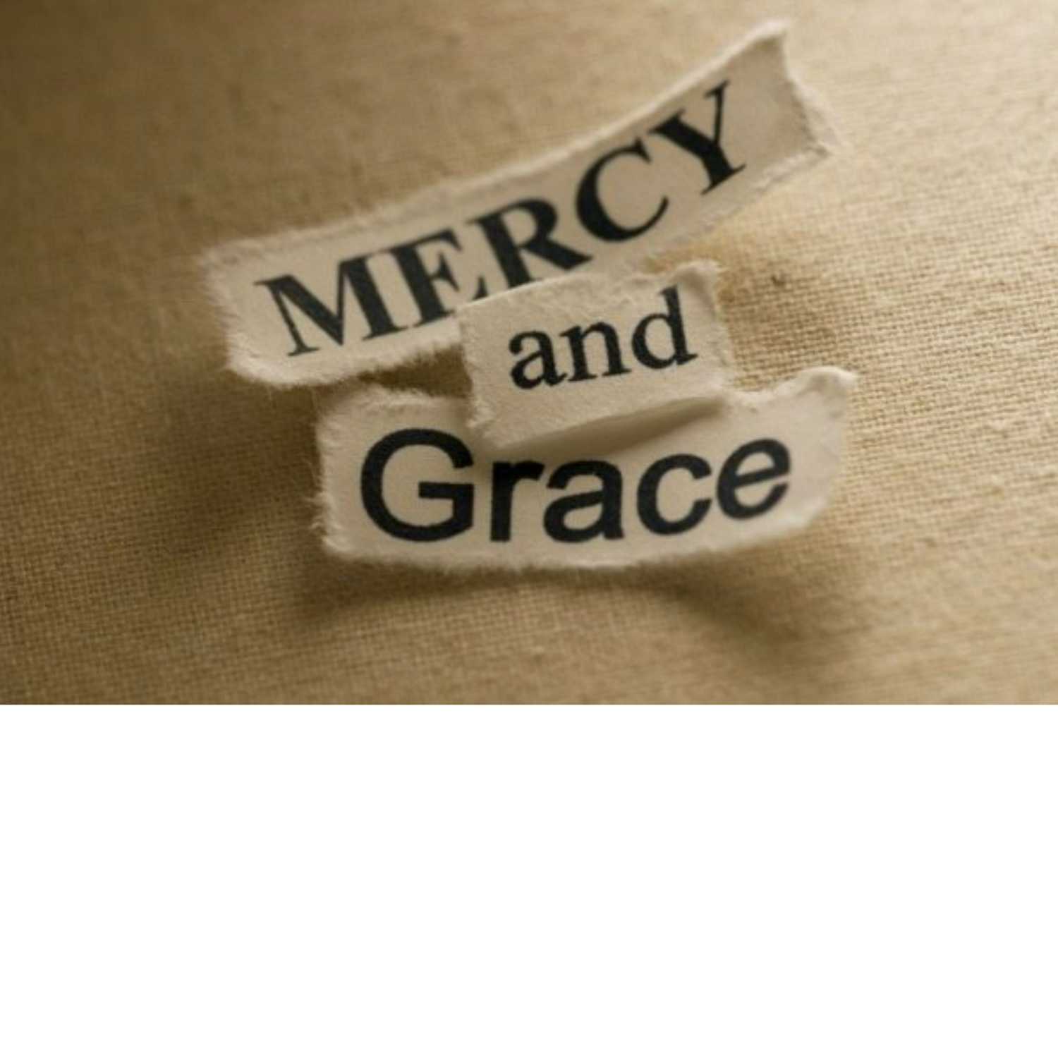 Grace and Mercy...Give it even when you don't think it's deserved