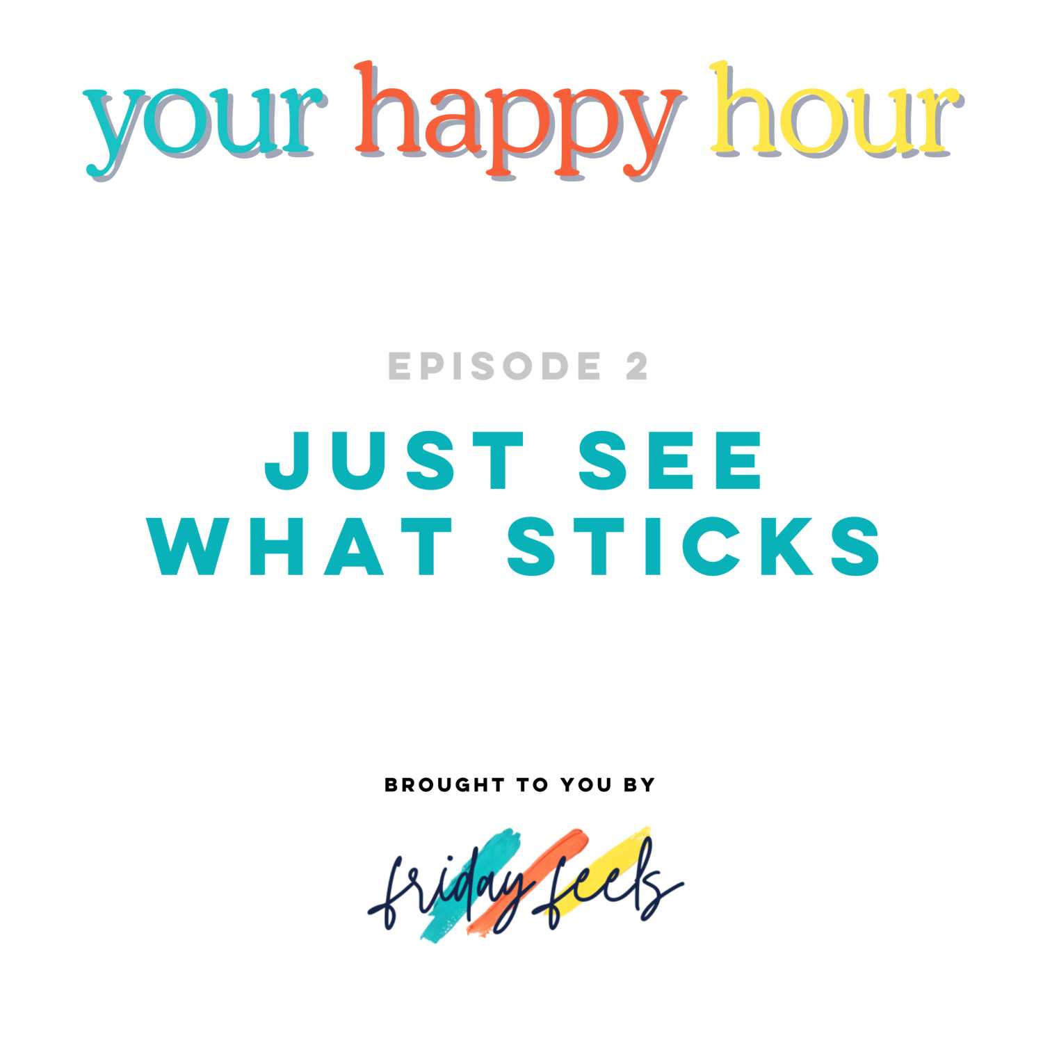 Episode 2: Just See What Sticks