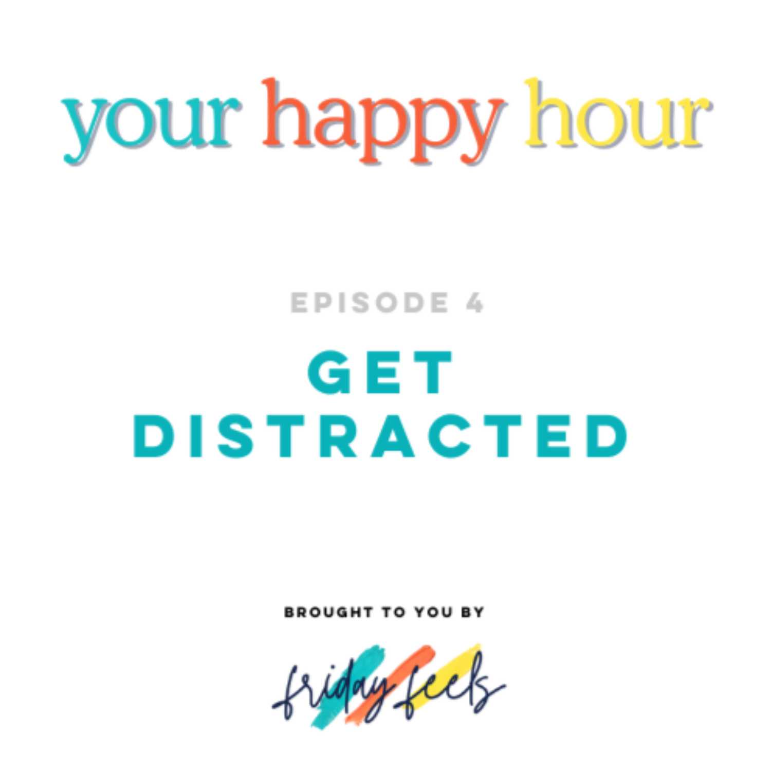 Episode 4: Get Distracted