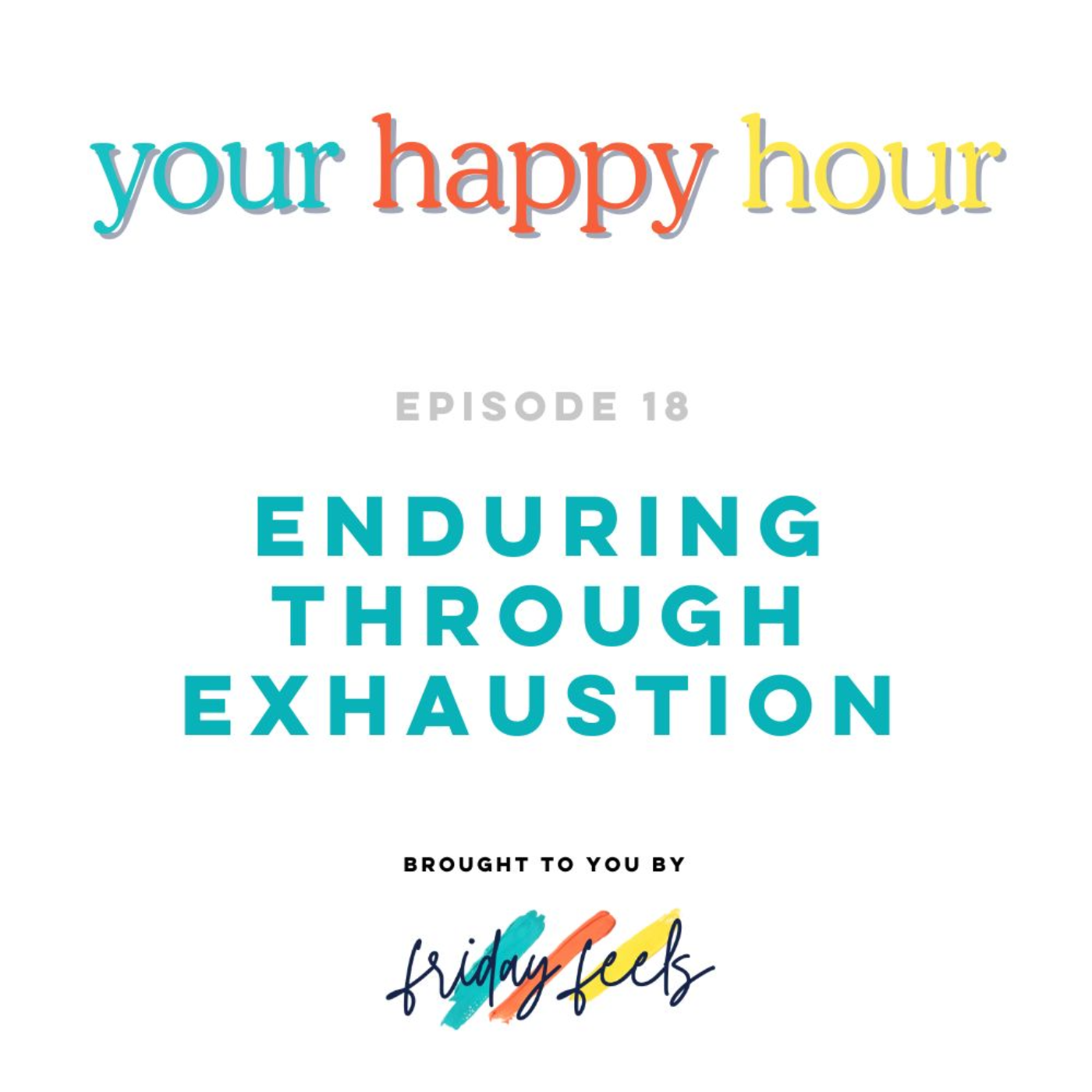 Episode 18: Enduring through Exhaustion
