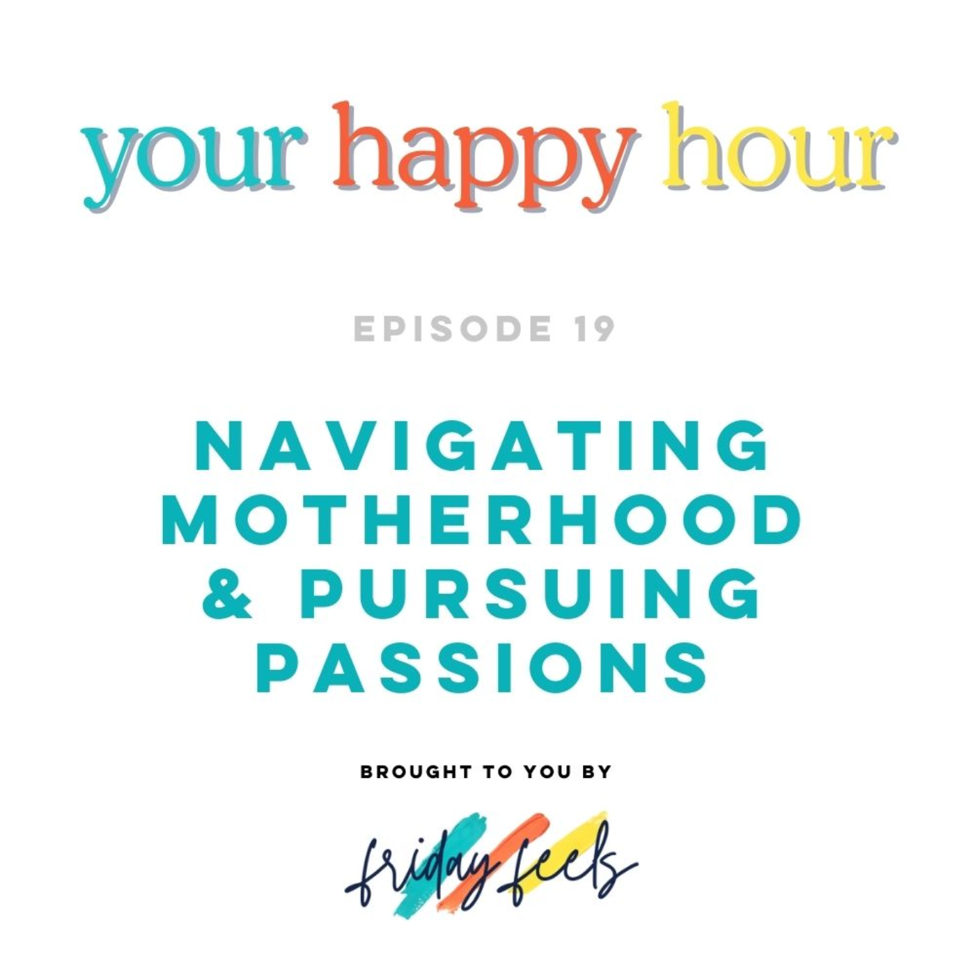 Episode 19: Navigating Motherhood and Pursuing Passions