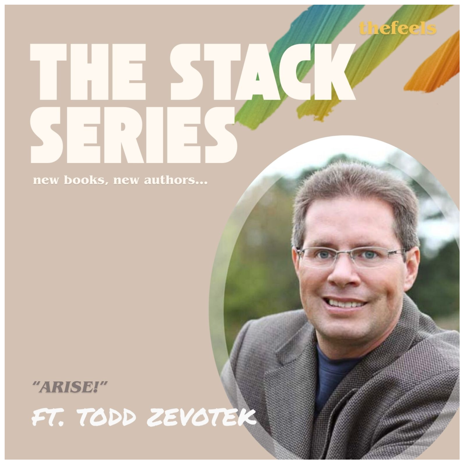 [Special Episode] The Stack Series ~ Celebrating the book: "Arise!" ft. Todd Zevotek