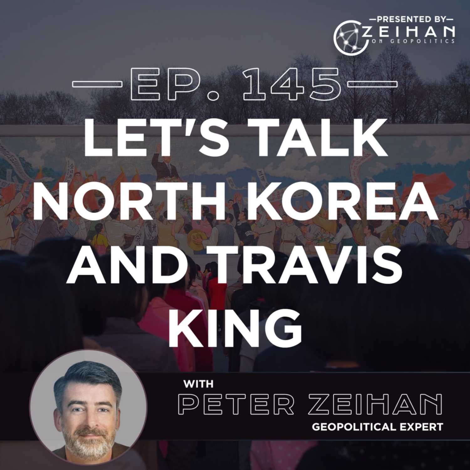 Let's Talk North Korea And Travis King || Peter Zeihan – The Peter ...