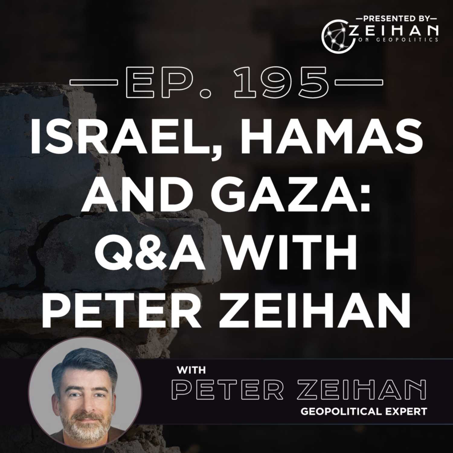 Israel, Hamas And Gaza: Q&A W/ Peter Zeihan - The Peter Zeihan Podcast ...