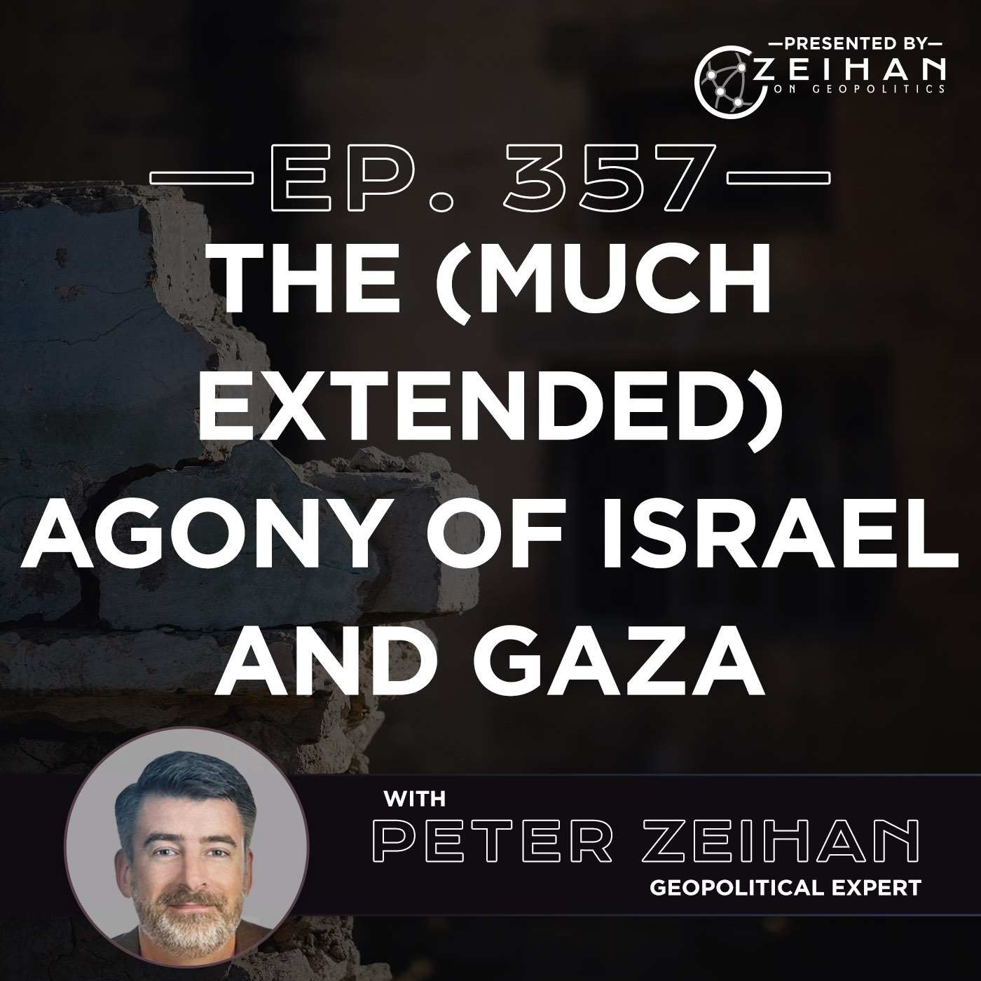 The (Much Extended) Agony of Israel and Gaza || Peter Zeihan