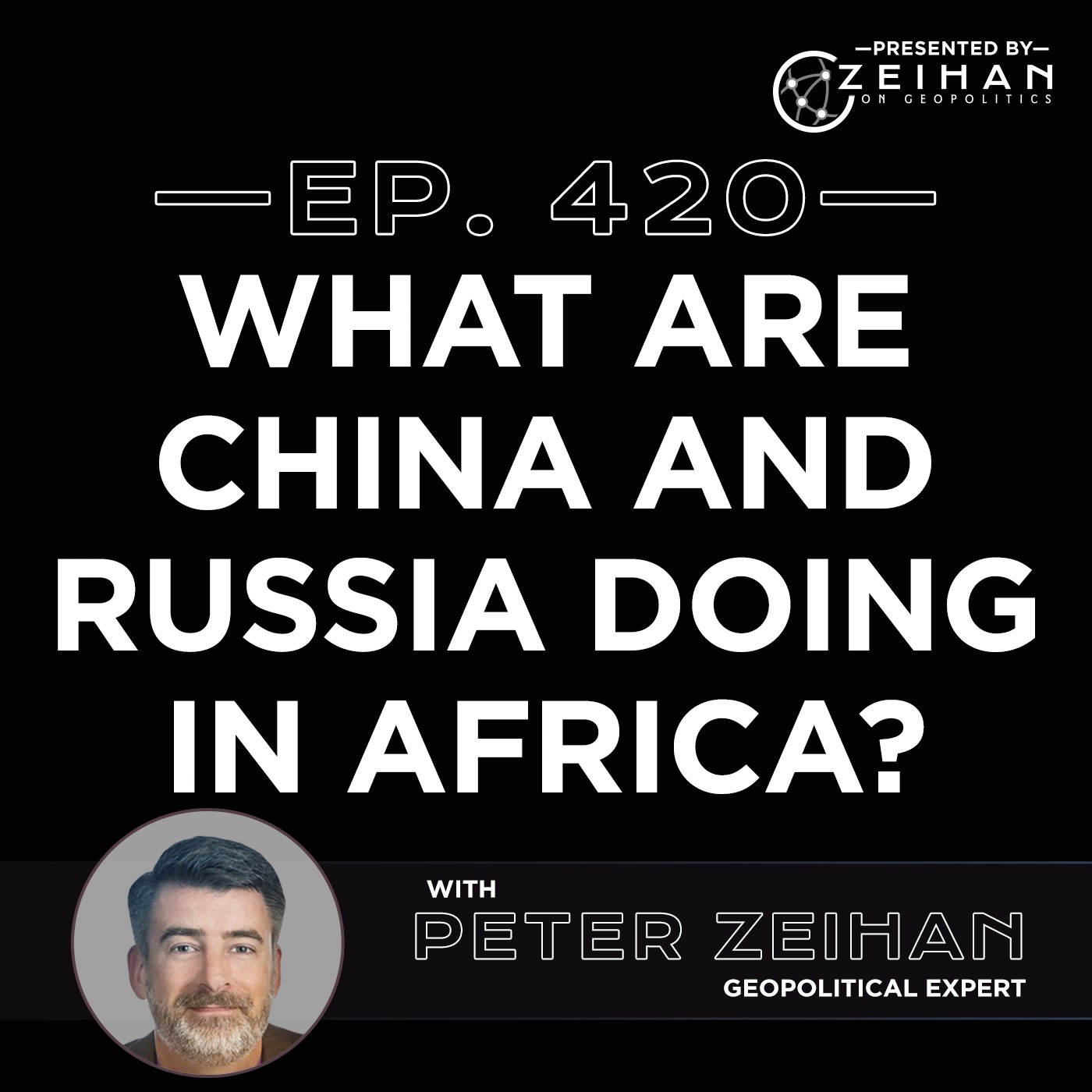 What Are China and Russia Doing in Africa? || Peter Zeihan