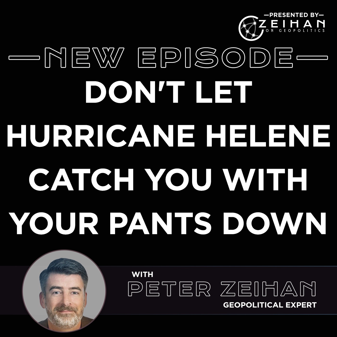 Don't Let Hurricane Helene Catch You With Your Pants Down || Peter Zeihan