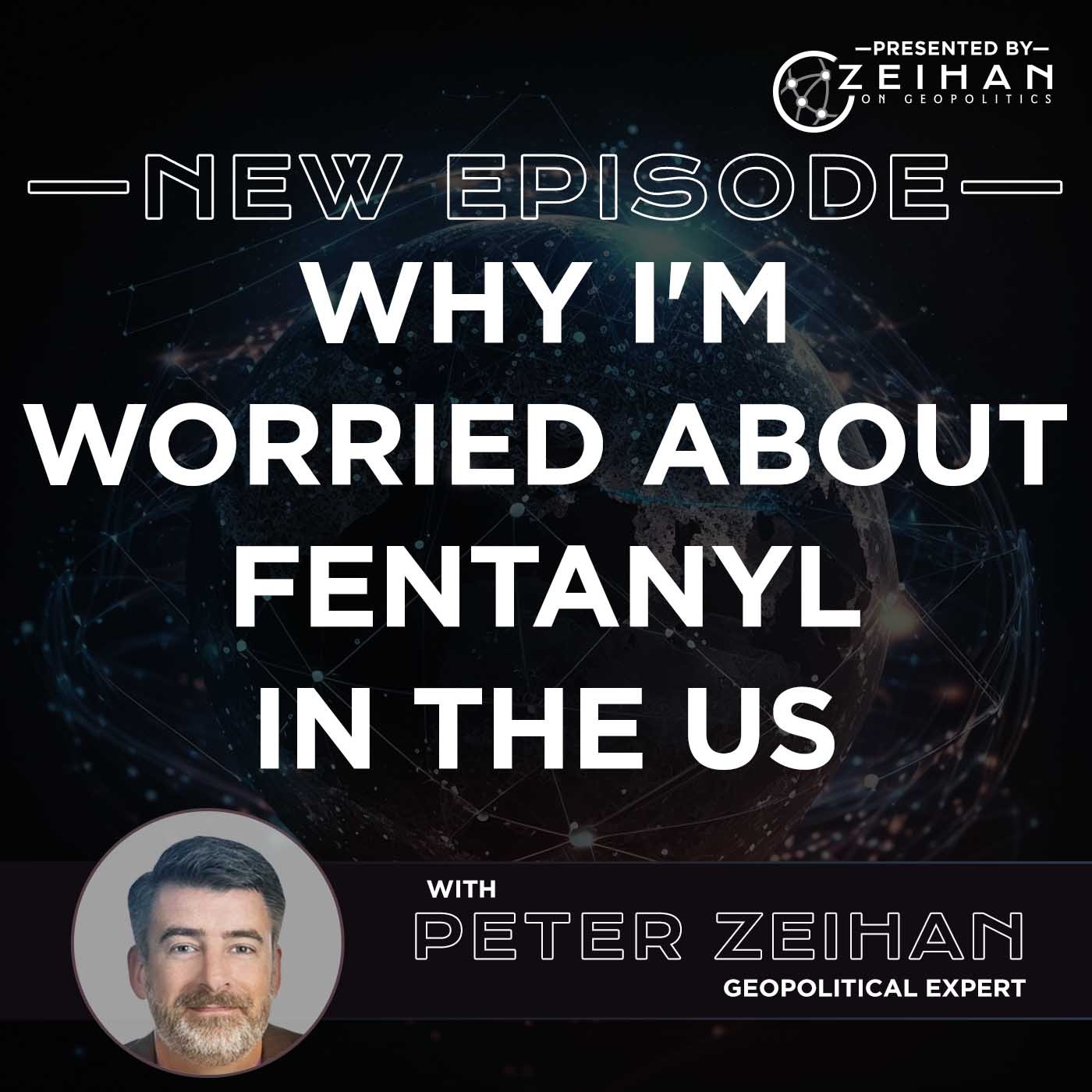 Why I'm Worried About Fentanyl in the US || Peter Zeihan