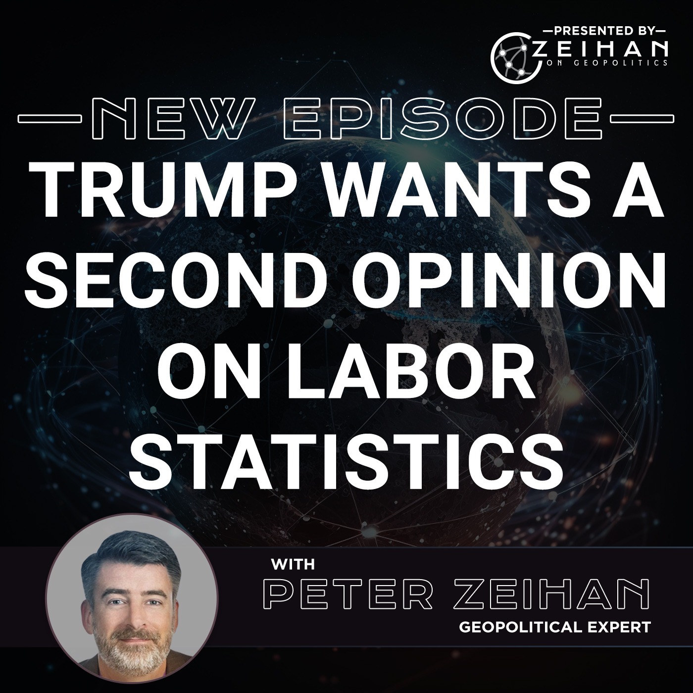 Trump Wants a Second Opinion on Labor Statistics || Peter Zeihan