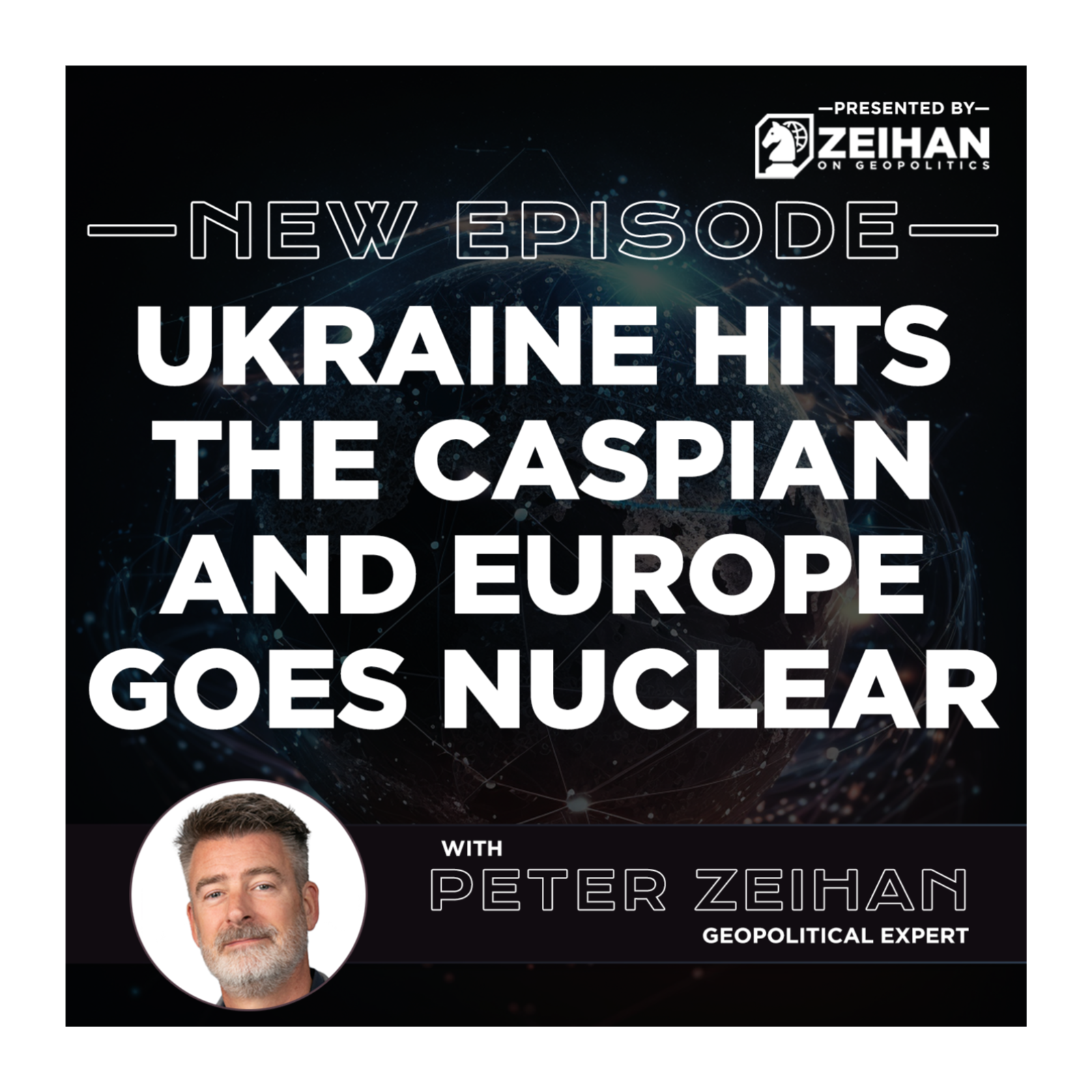 Ukraine Hits the Caspian and Europe Goes Nuclear || Peter Zeihan