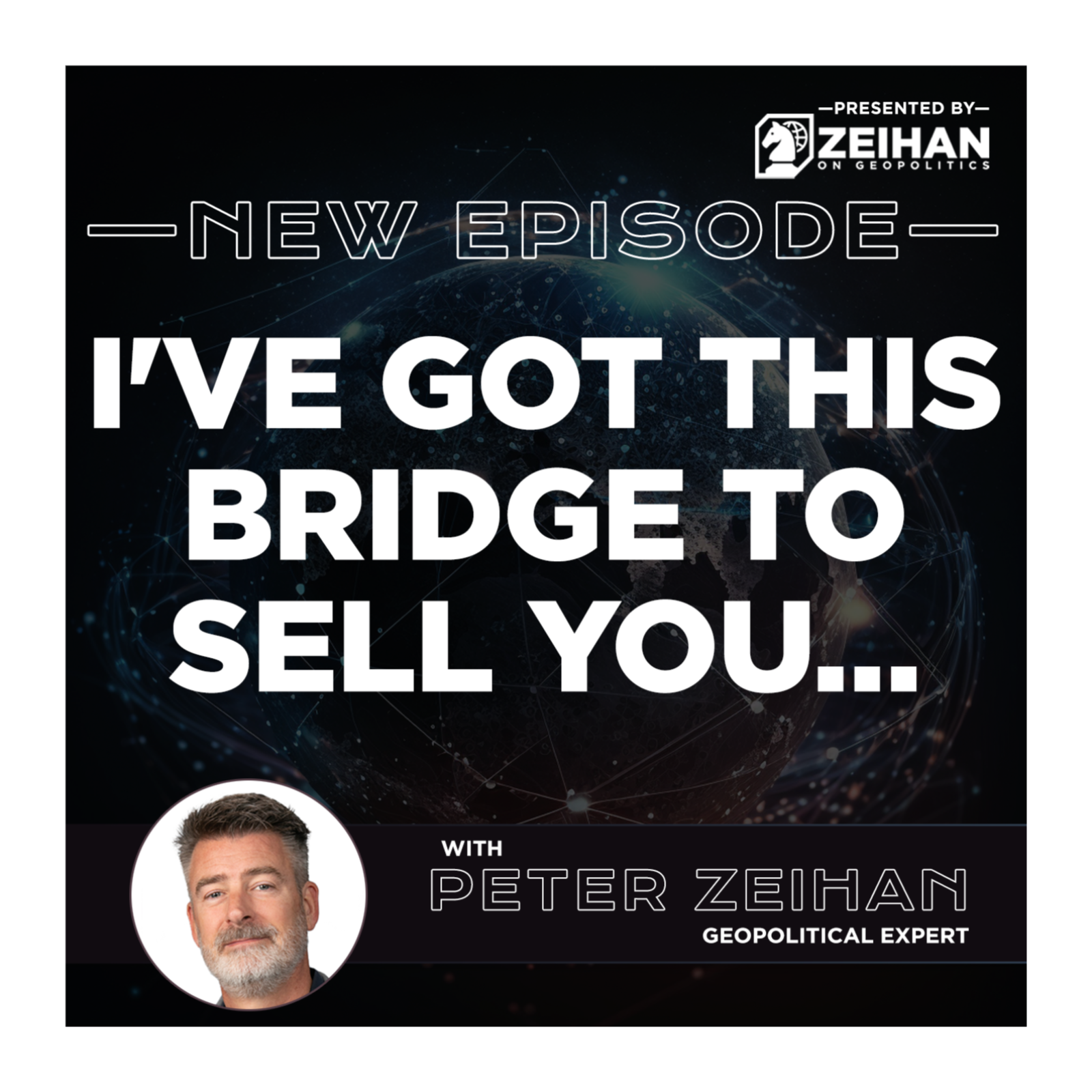 I've Got This Bridge to Sell You… || Peter Zeihan
