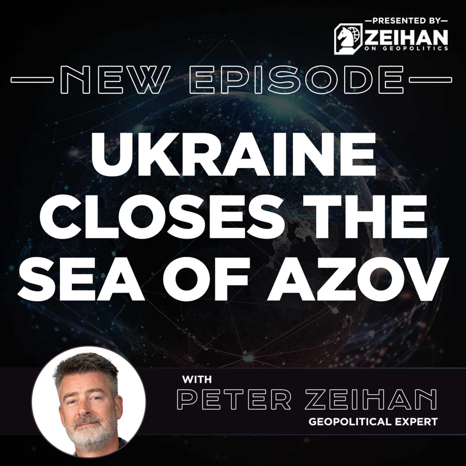 Ukraine Closes the Sea of Azov || Peter Zeihan episode artwork