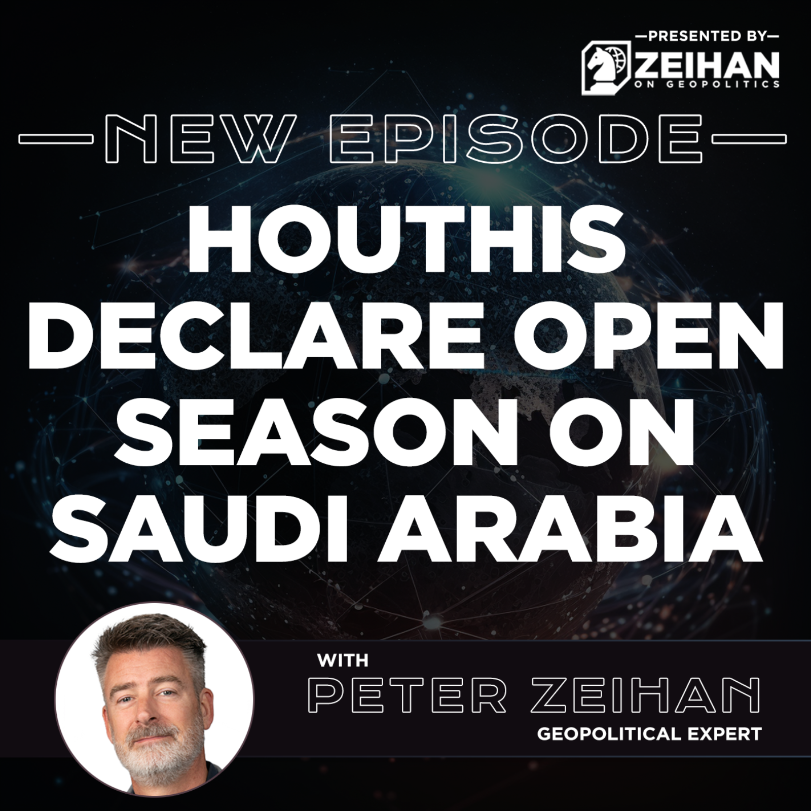 Houthis Declare Open Season on Saudi Arabia || Peter Zeihan episode artwork