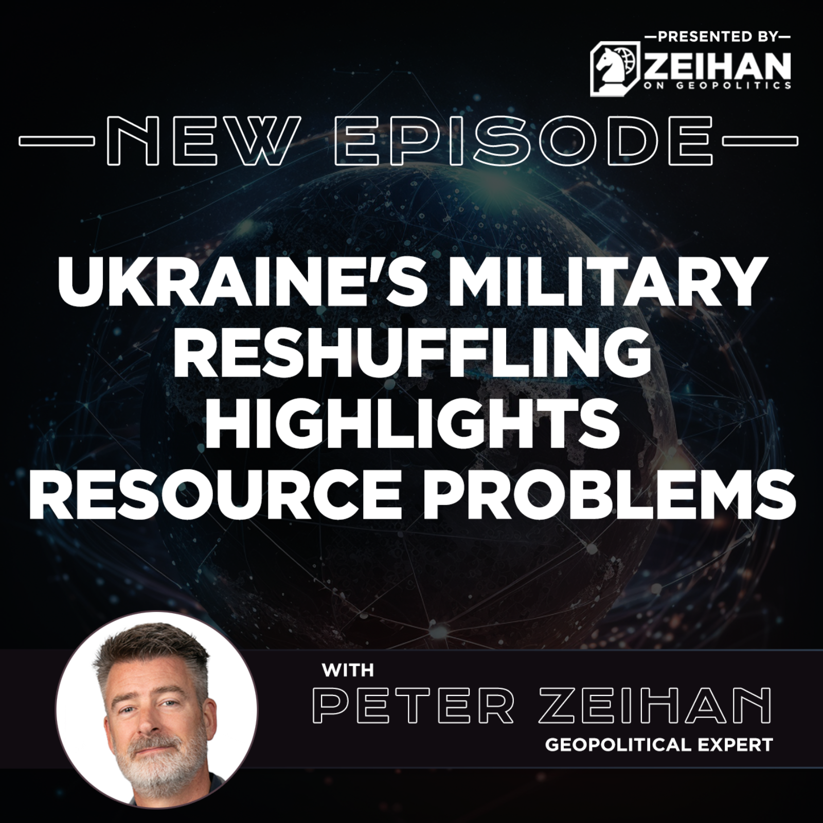 Ukraine's Military Reshuffling Highlights Resource Problems || Peter Zeihan episode artwork