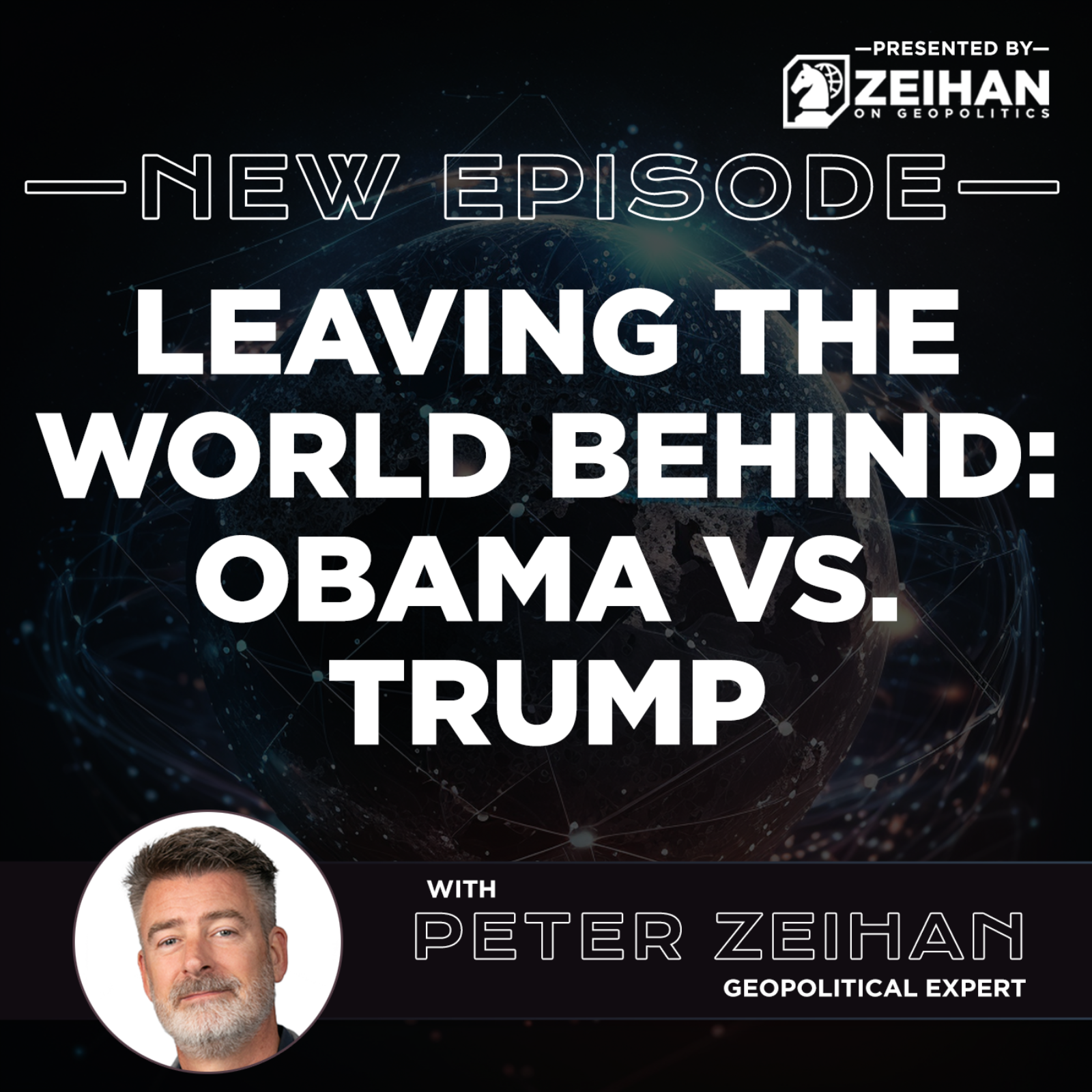 Leaving the World Behind: Obama vs. Trump || Peter Zeihan episode artwork
