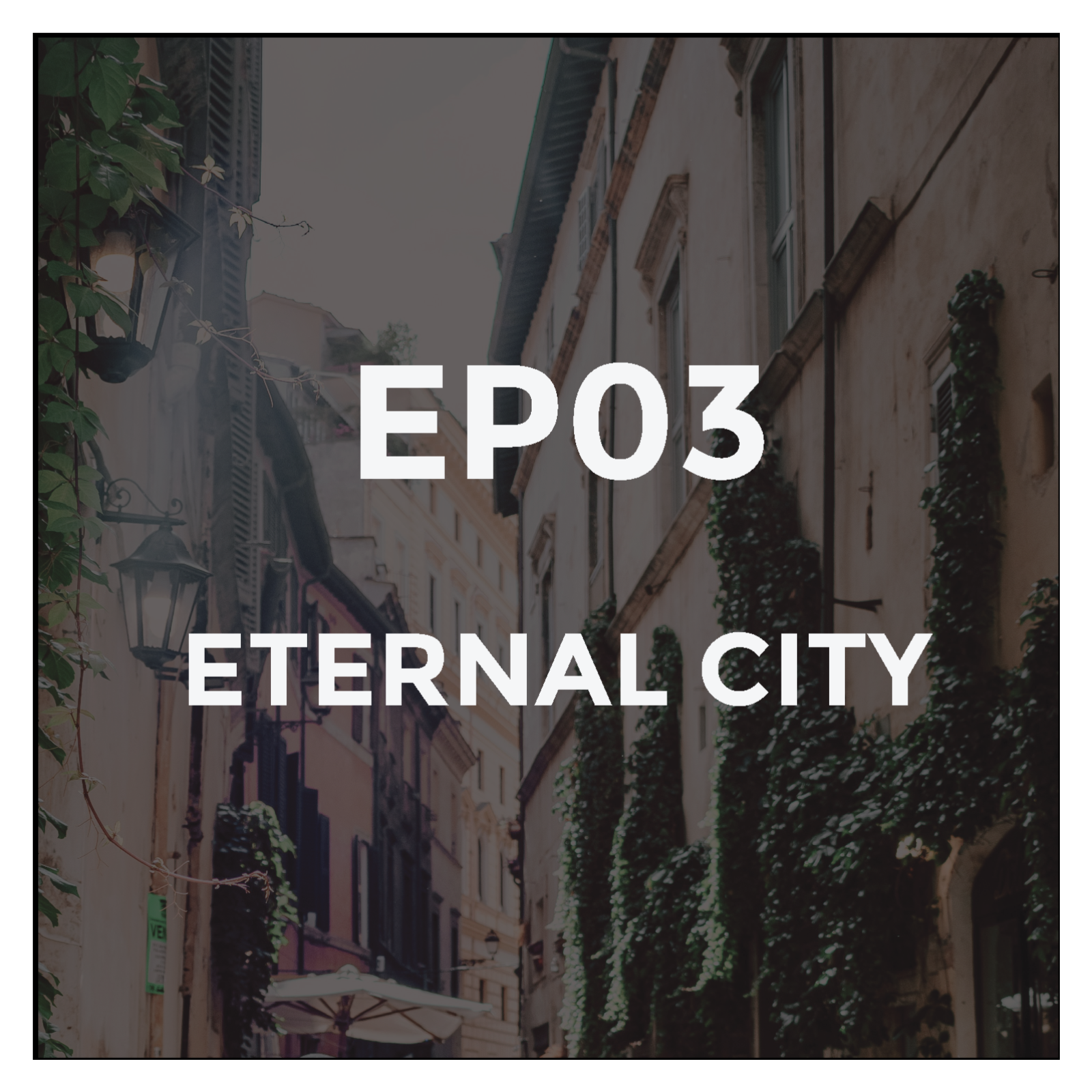 EP03: The Eternal City and Sublime episode artwork