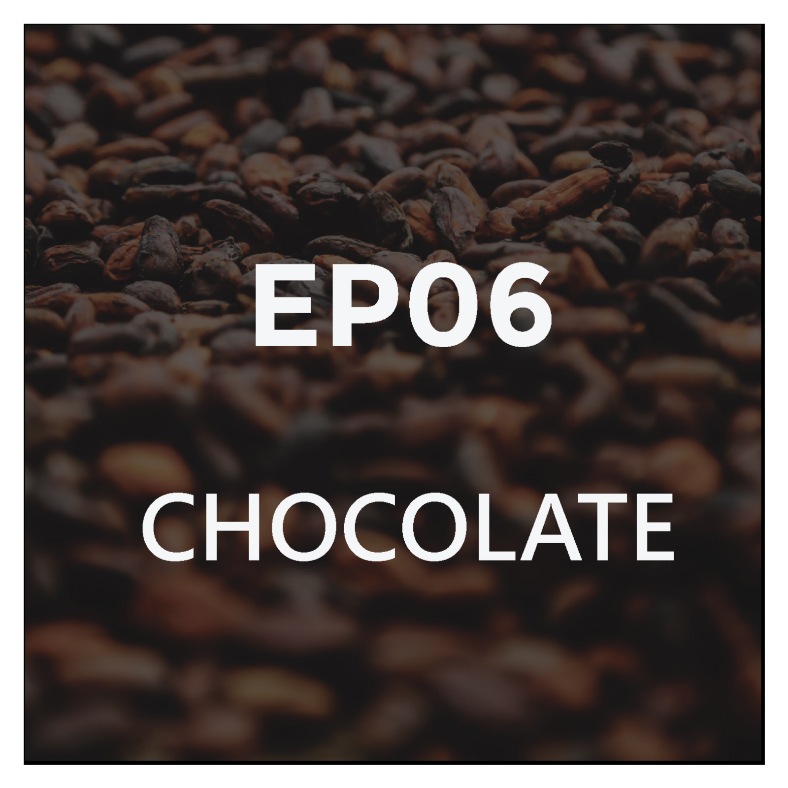  EP06: Chocolate—Currency, War, and a Madman's Obsession episode artwork