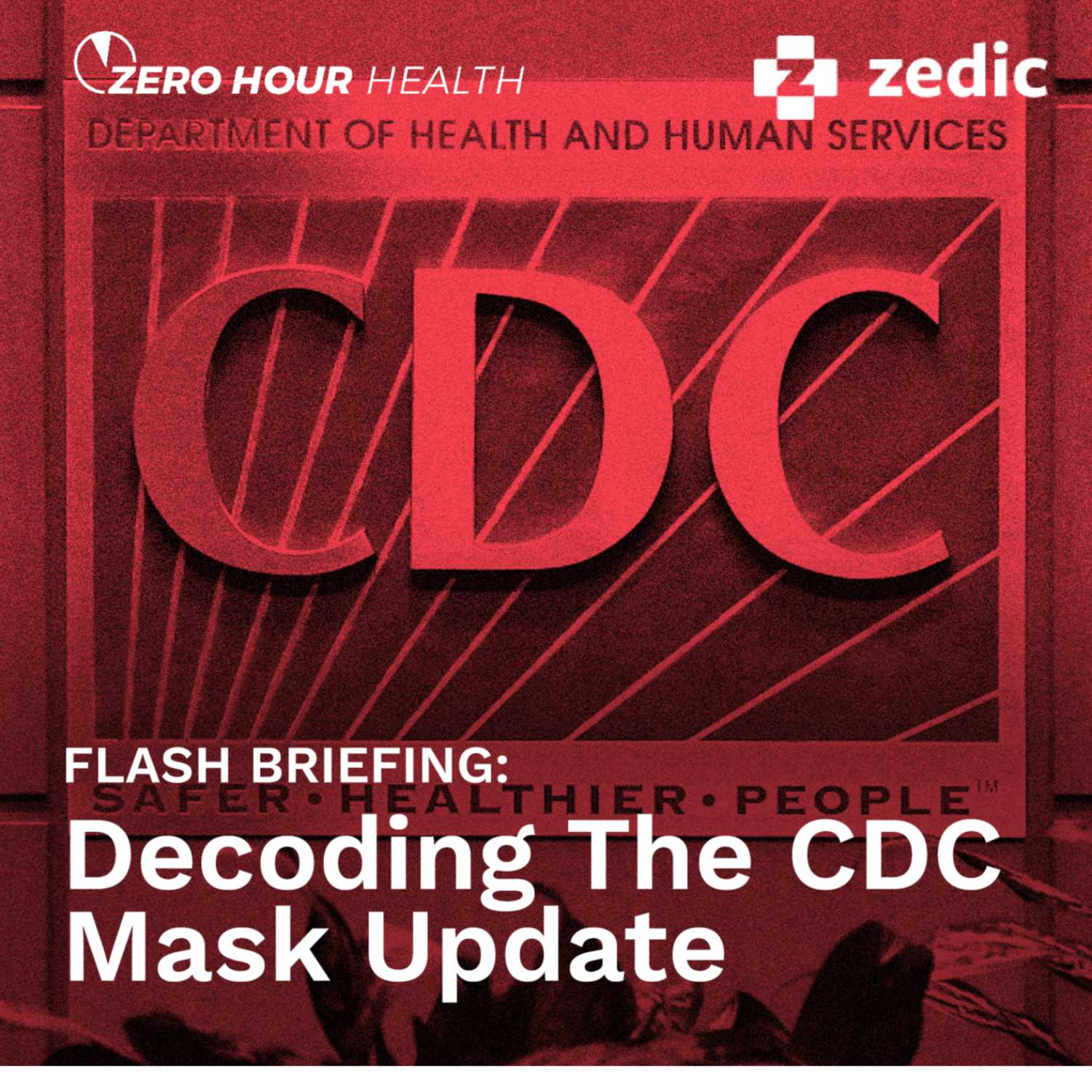 The Zero (Half) Hour FLASH BRIEFING - Decoding the CDC Mask Update episode artwork