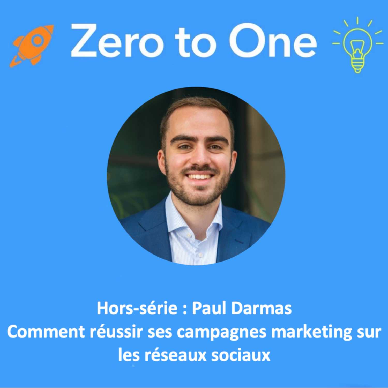 Hors-série: Paul Darmas: Comment réussir ses campagnes marketing sur les réseaux sociaux ?