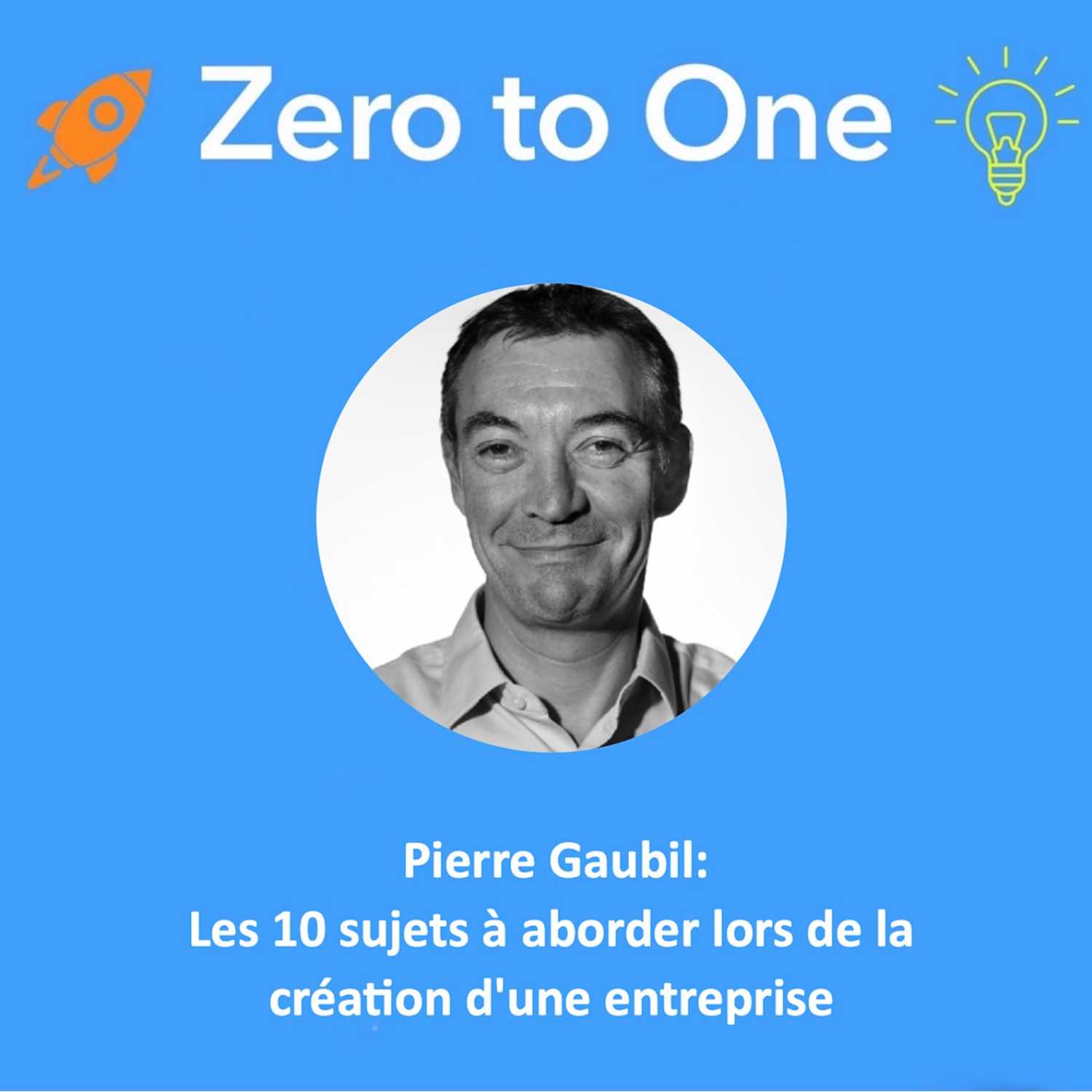 Pierre Gaubil: Les 10 sujets à aborder lors de la création d'une entreprise 🎤