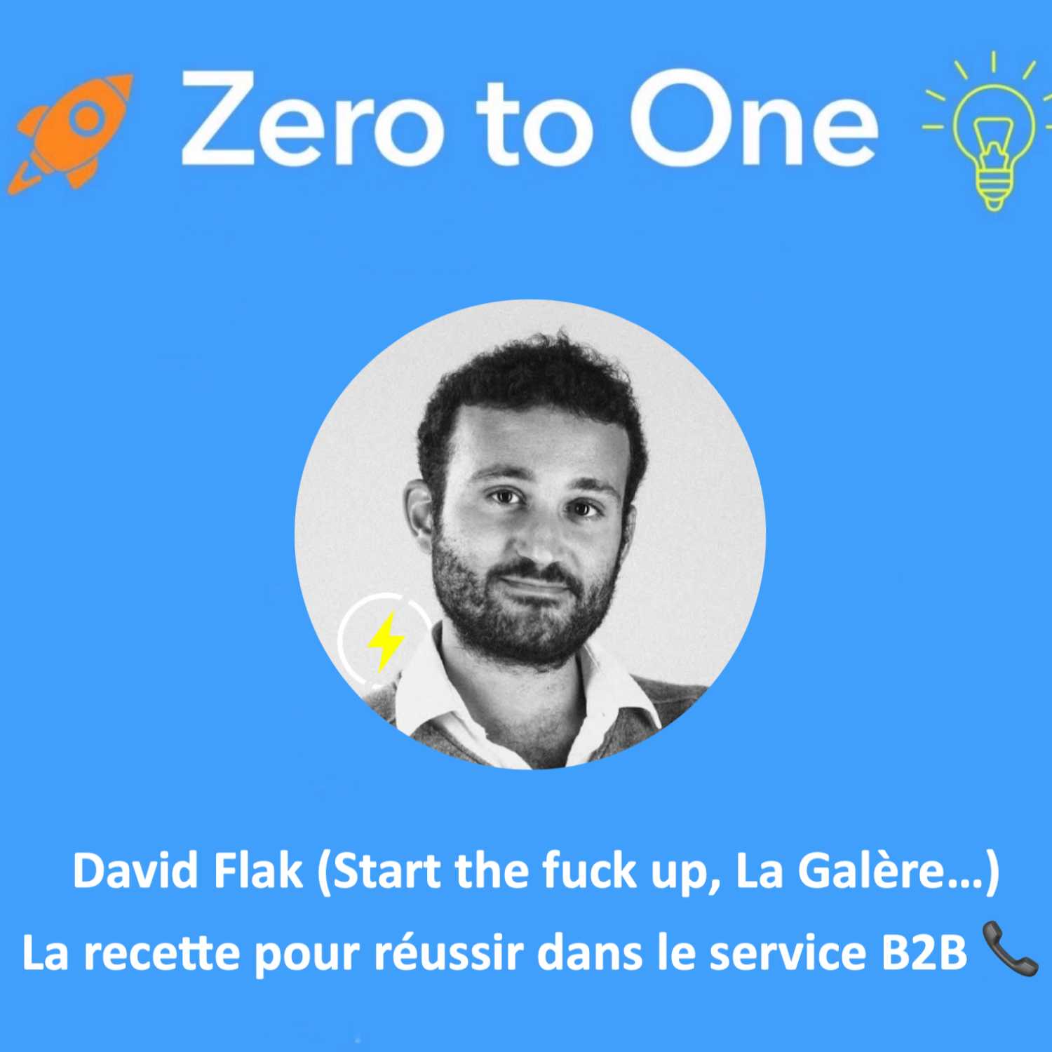 David Flak (Start the fuck up, La Galère…) : la recette pour réussir dans le service B2B 📞
