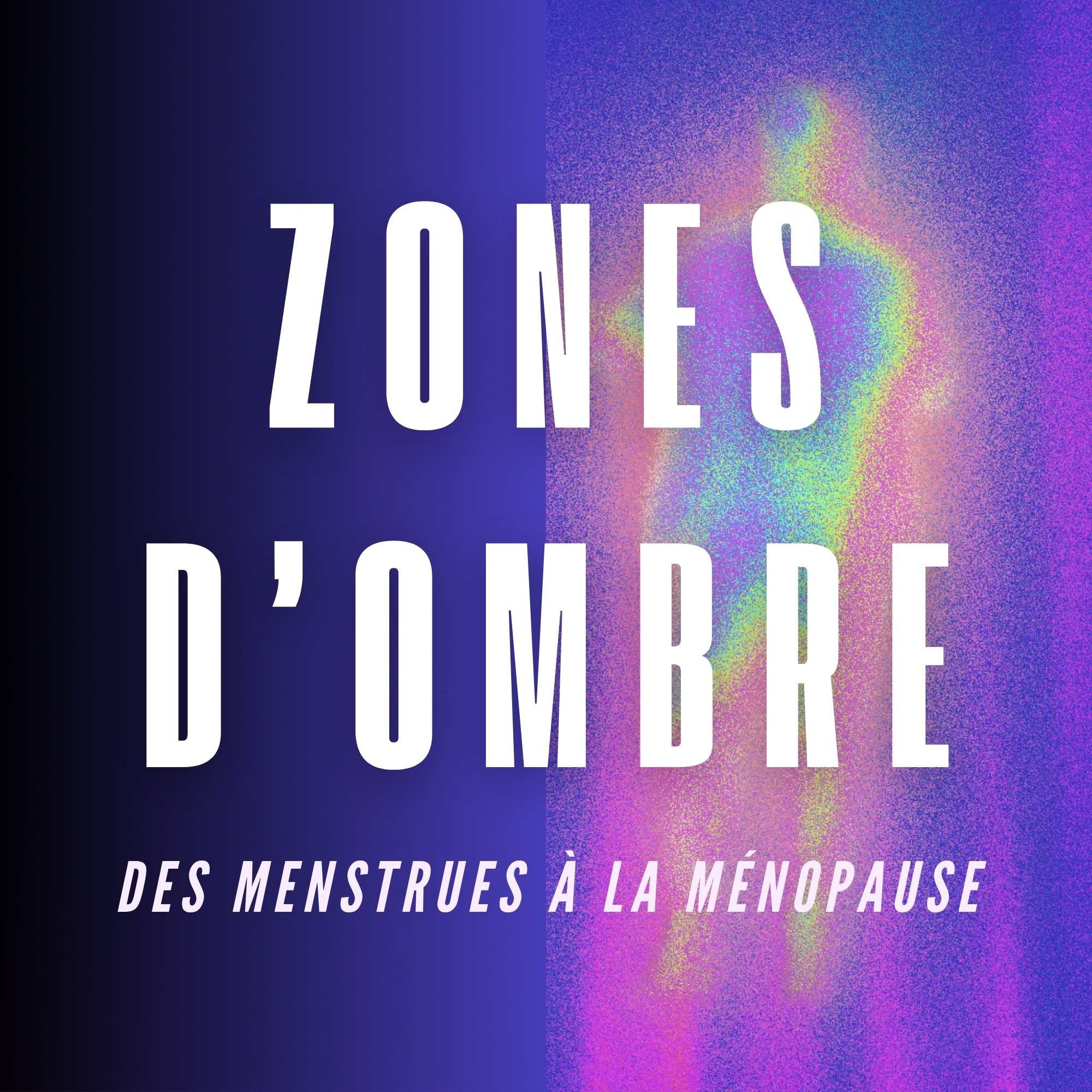 Zone d'Ombre - Des menstrues à la ménopause